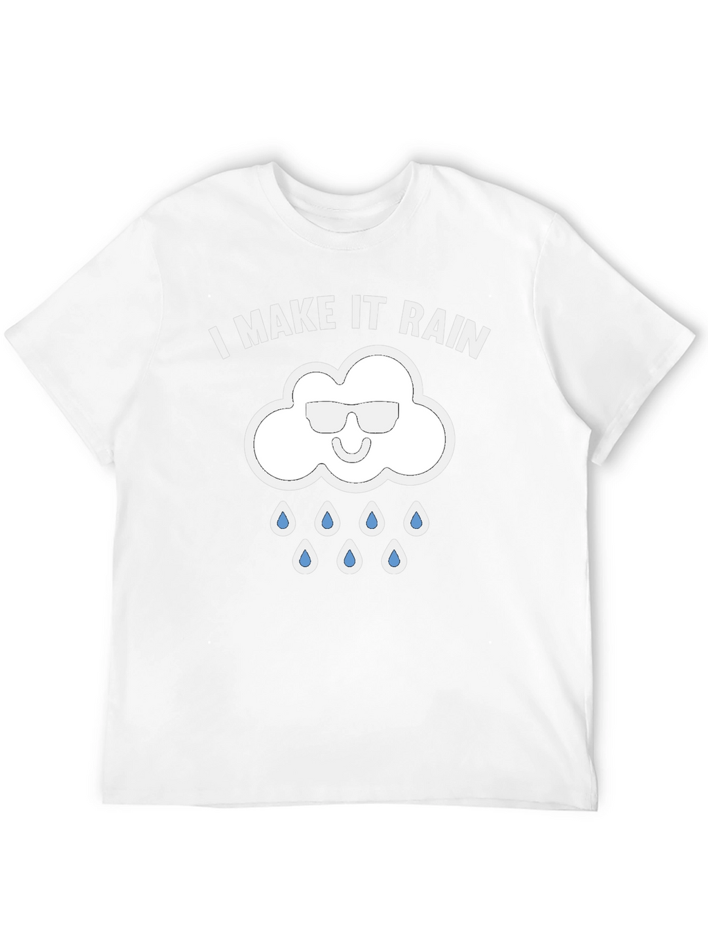 I Make It Rain Funny Graphic T-Shirt