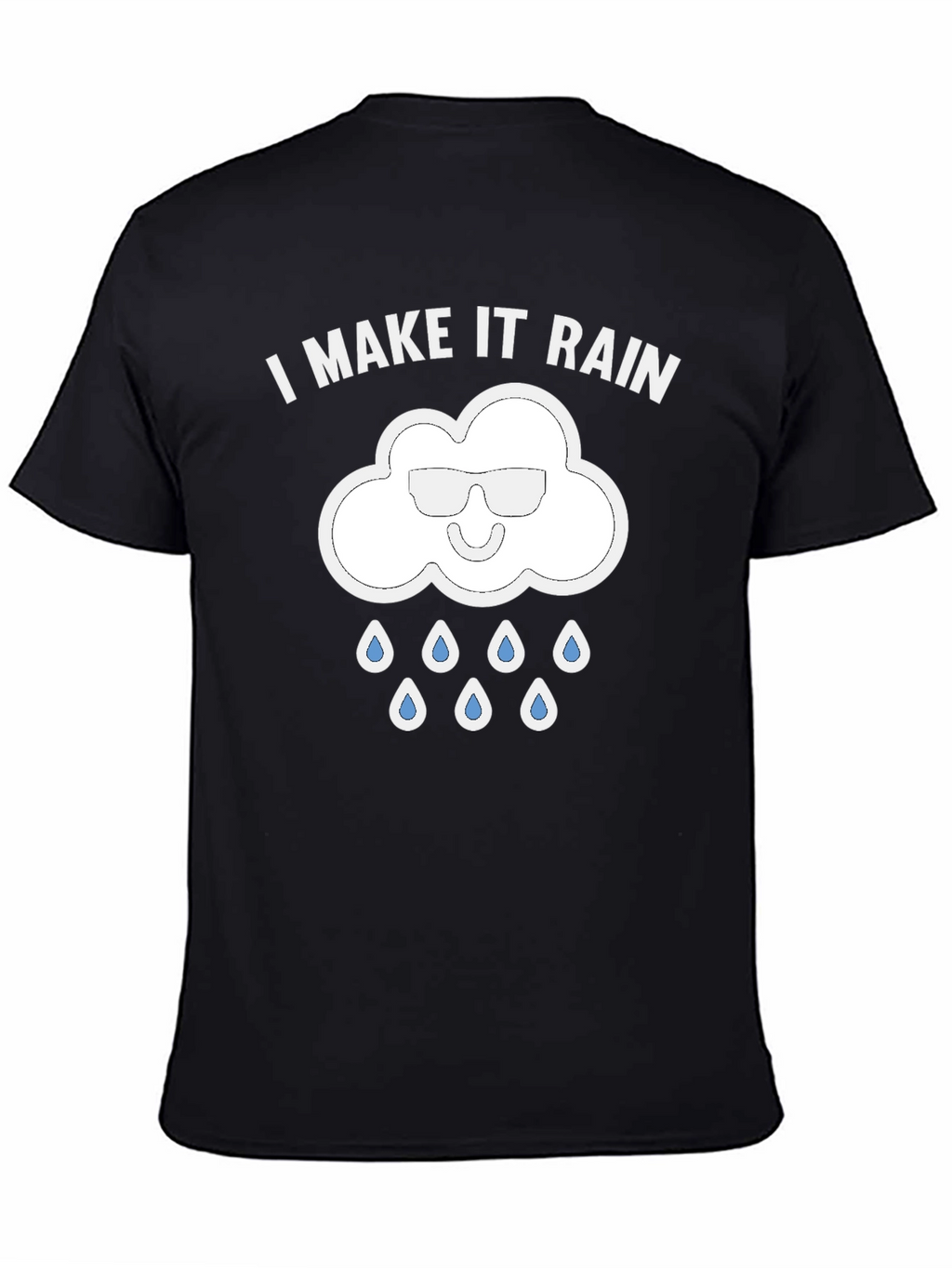 I Make It Rain Funny Graphic T-Shirt