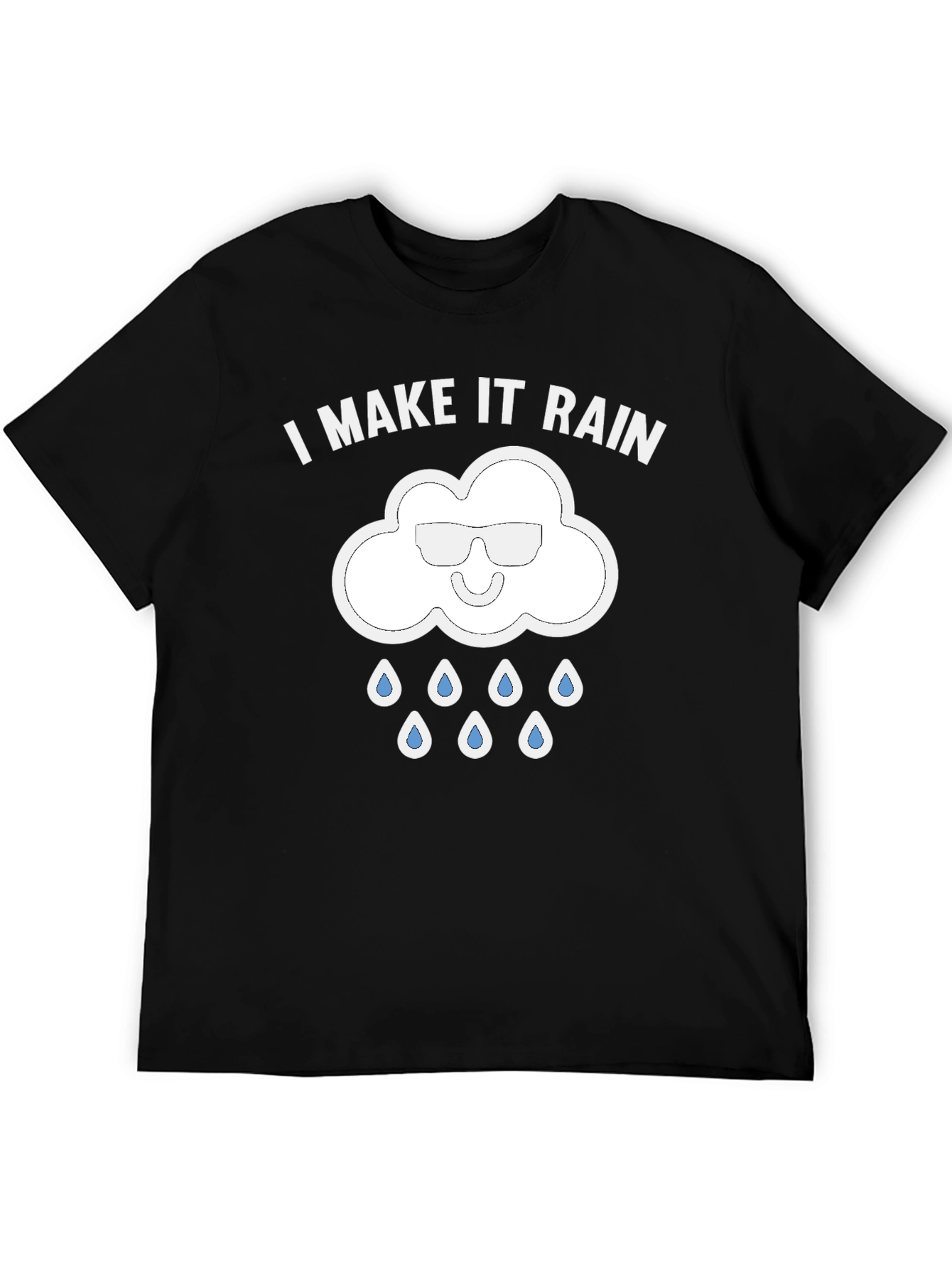 I Make It Rain Funny Graphic T-Shirt