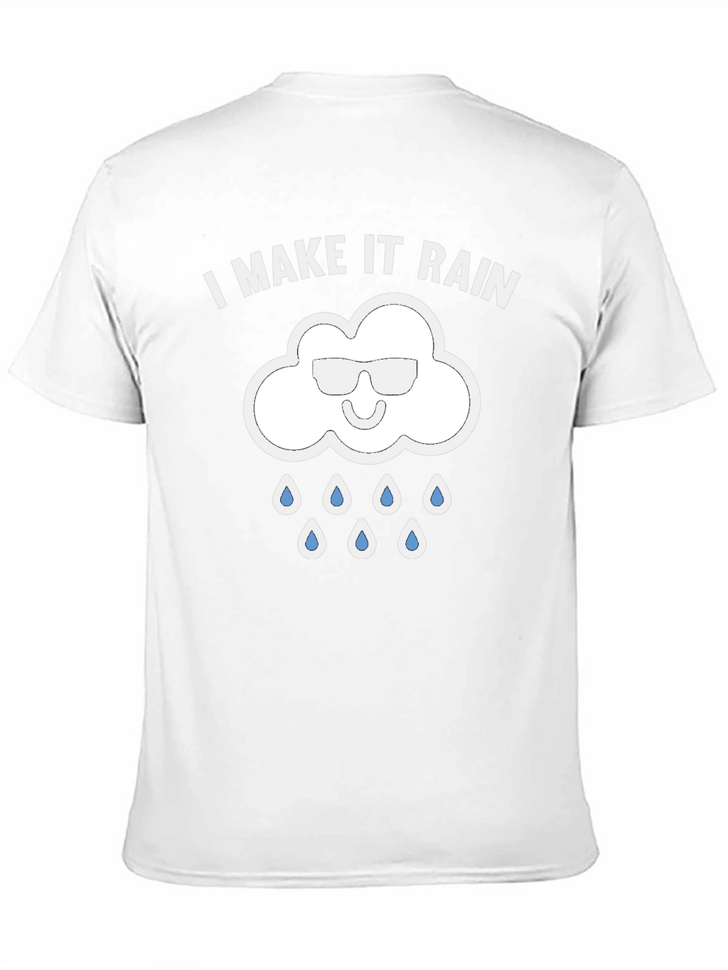 I Make It Rain Funny Graphic T-Shirt