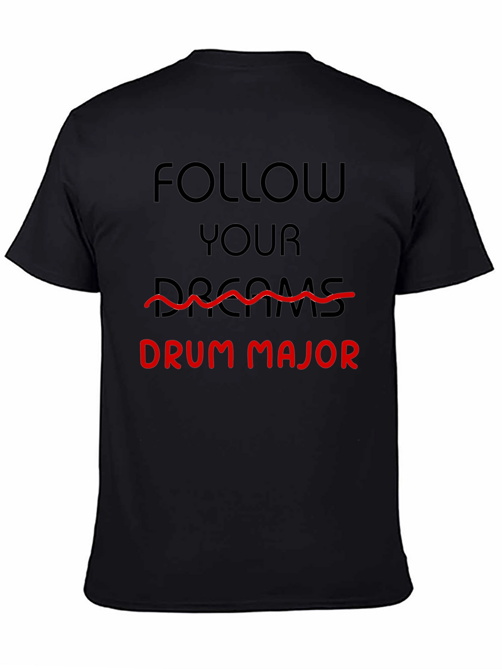 Follow Your Dreams Drum Major T-Shirt