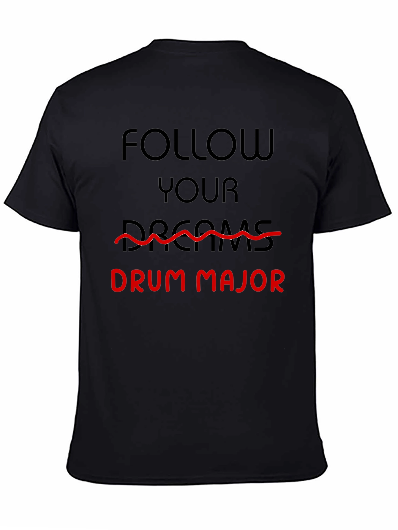 Follow Your Dreams Drum Major T-Shirt