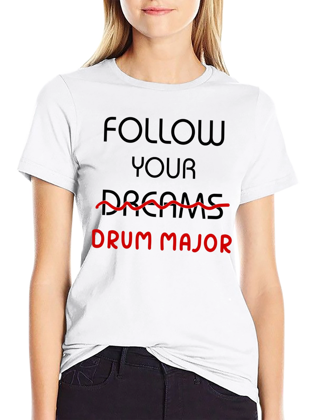 Follow Your Dreams Drum Major T-Shirt