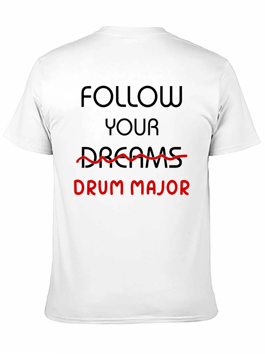 Follow Your Dreams Drum Major T-Shirt