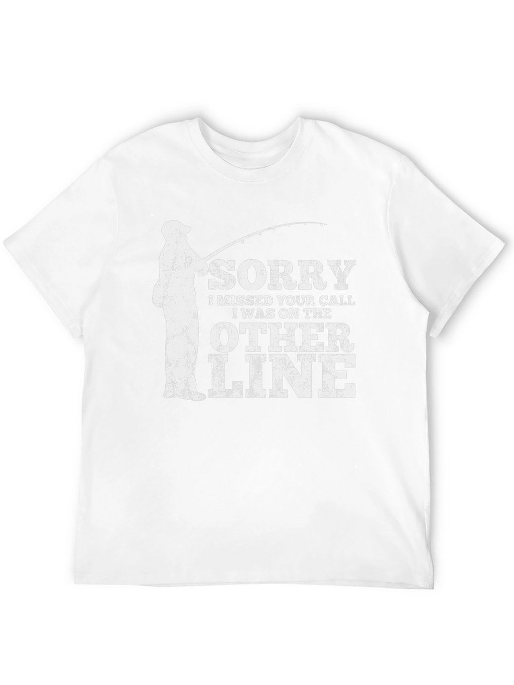 Funny Fishing T-Shirt: Sorry I Missed Your Call