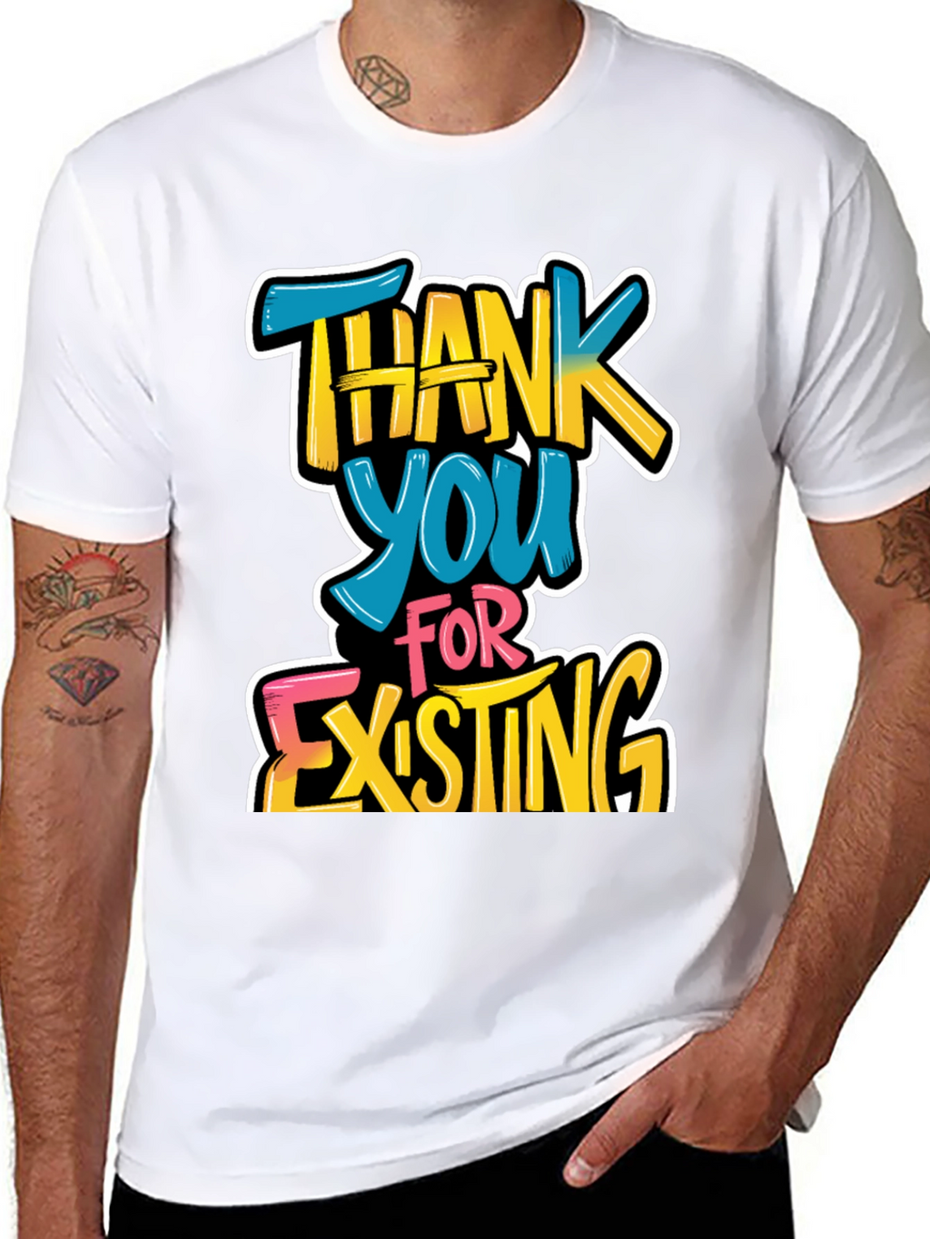 Thank You For Existing Graphic Tee