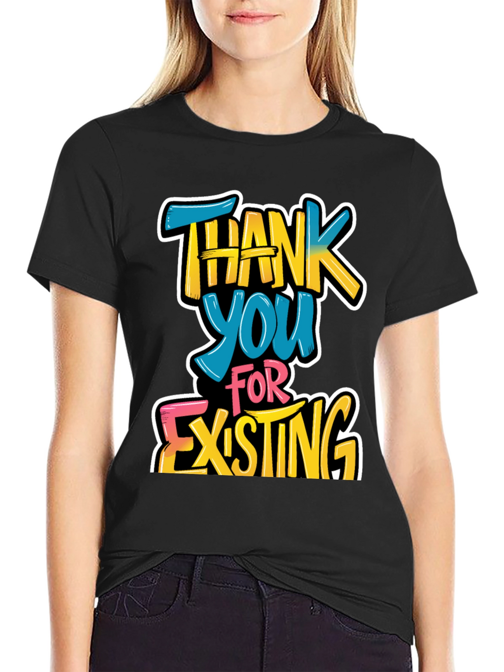 Thank You For Existing Graphic Tee
