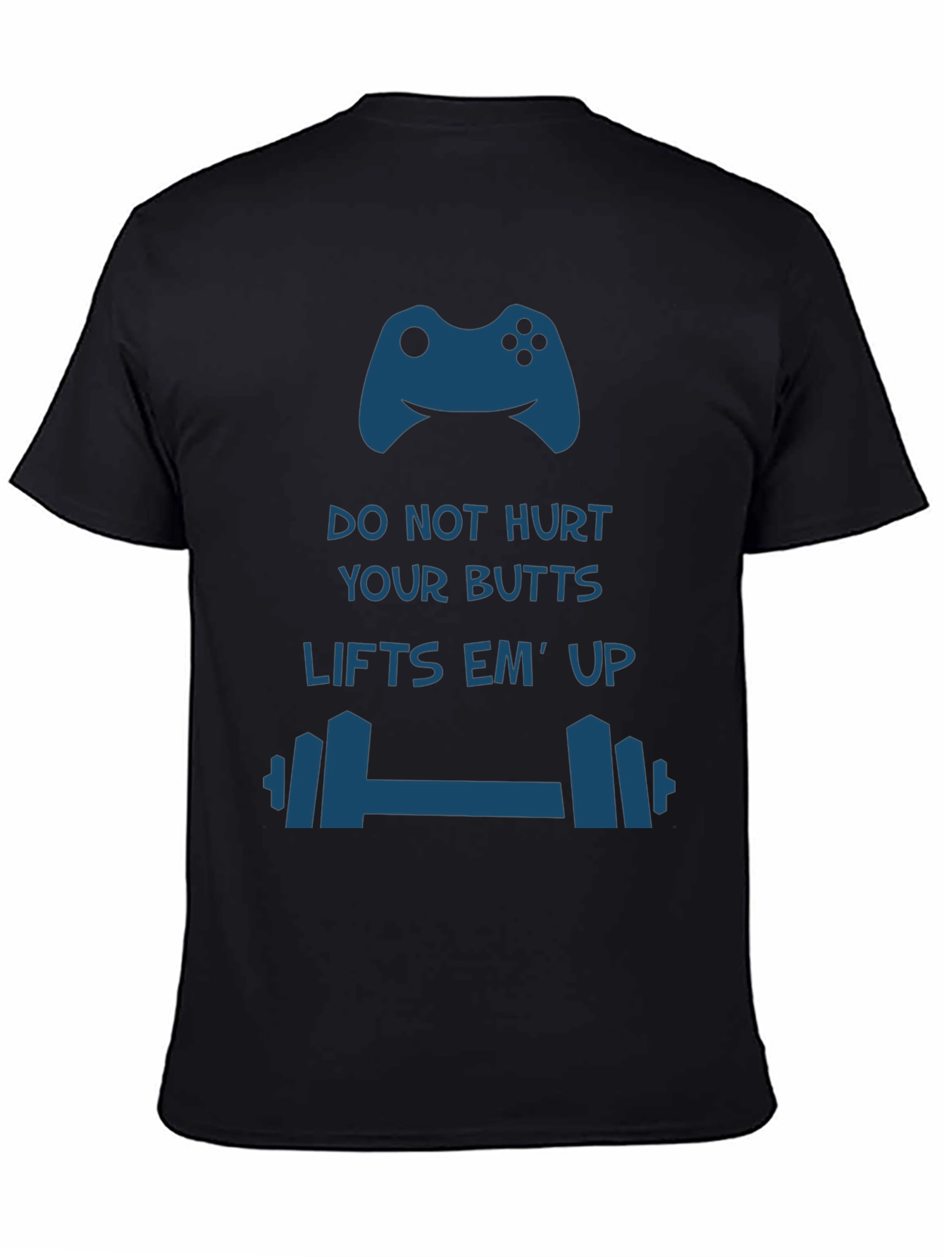 Gamer Workout T-Shirt: Do Not Hurt Your Butts Lifts Em Up