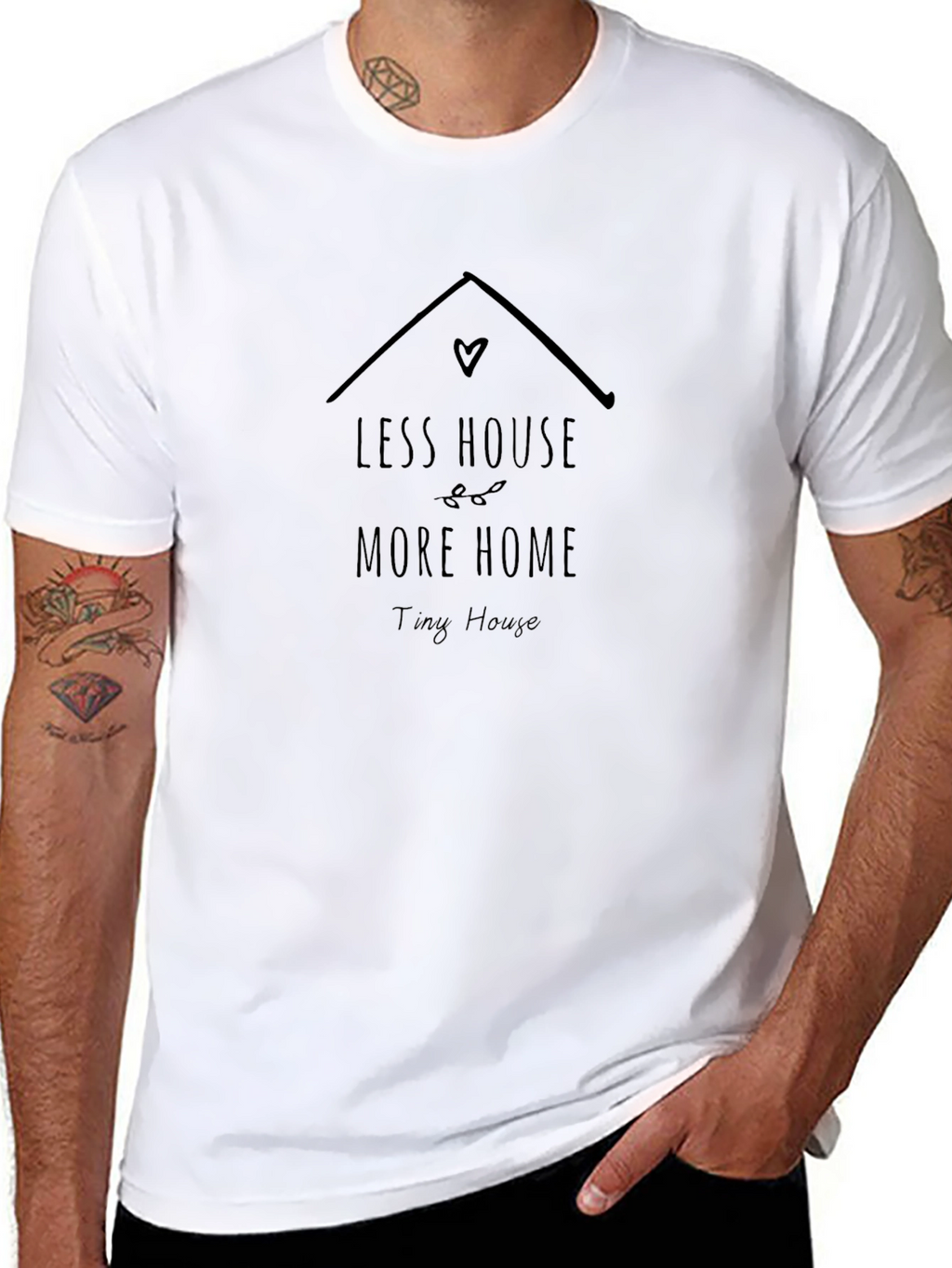 Less House More Home Tiny House T-Shirt