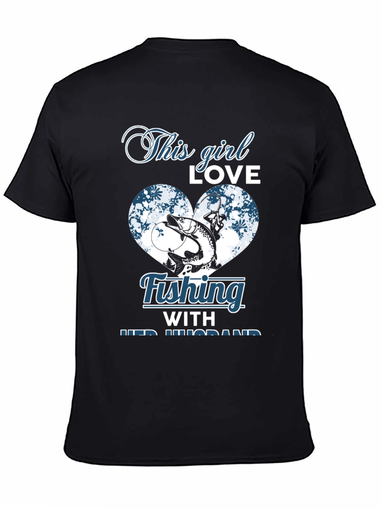 Fishing Girl T-Shirt - Love Fishing With Her Husband