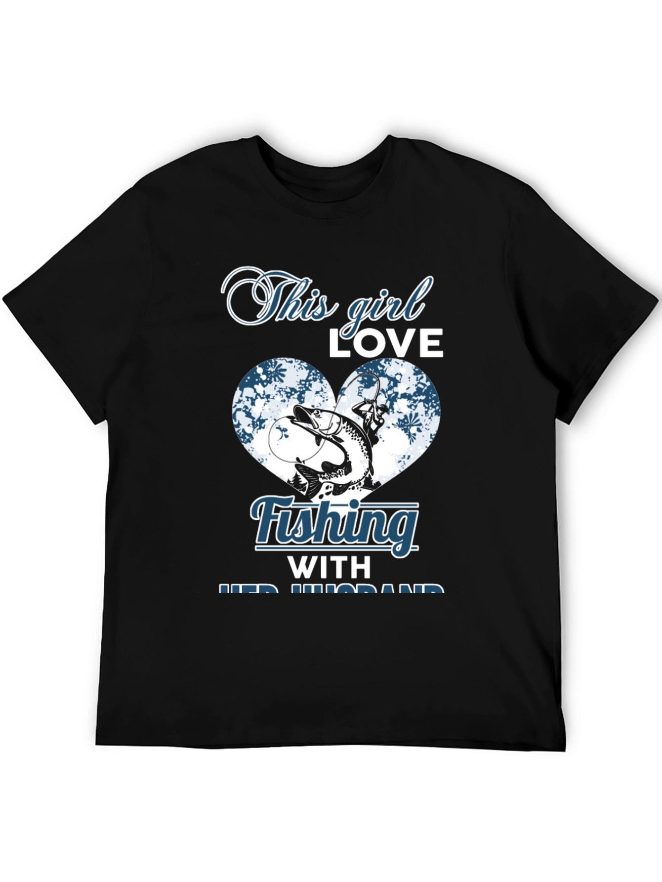 Fishing Girl T-Shirt - Love Fishing With Her Husband