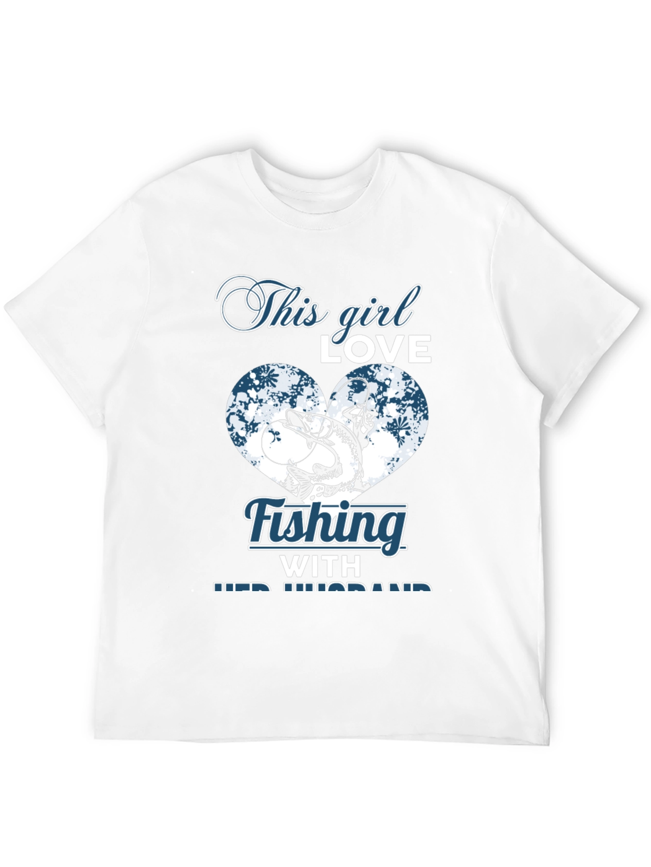 Fishing Girl T-Shirt - Love Fishing With Her Husband