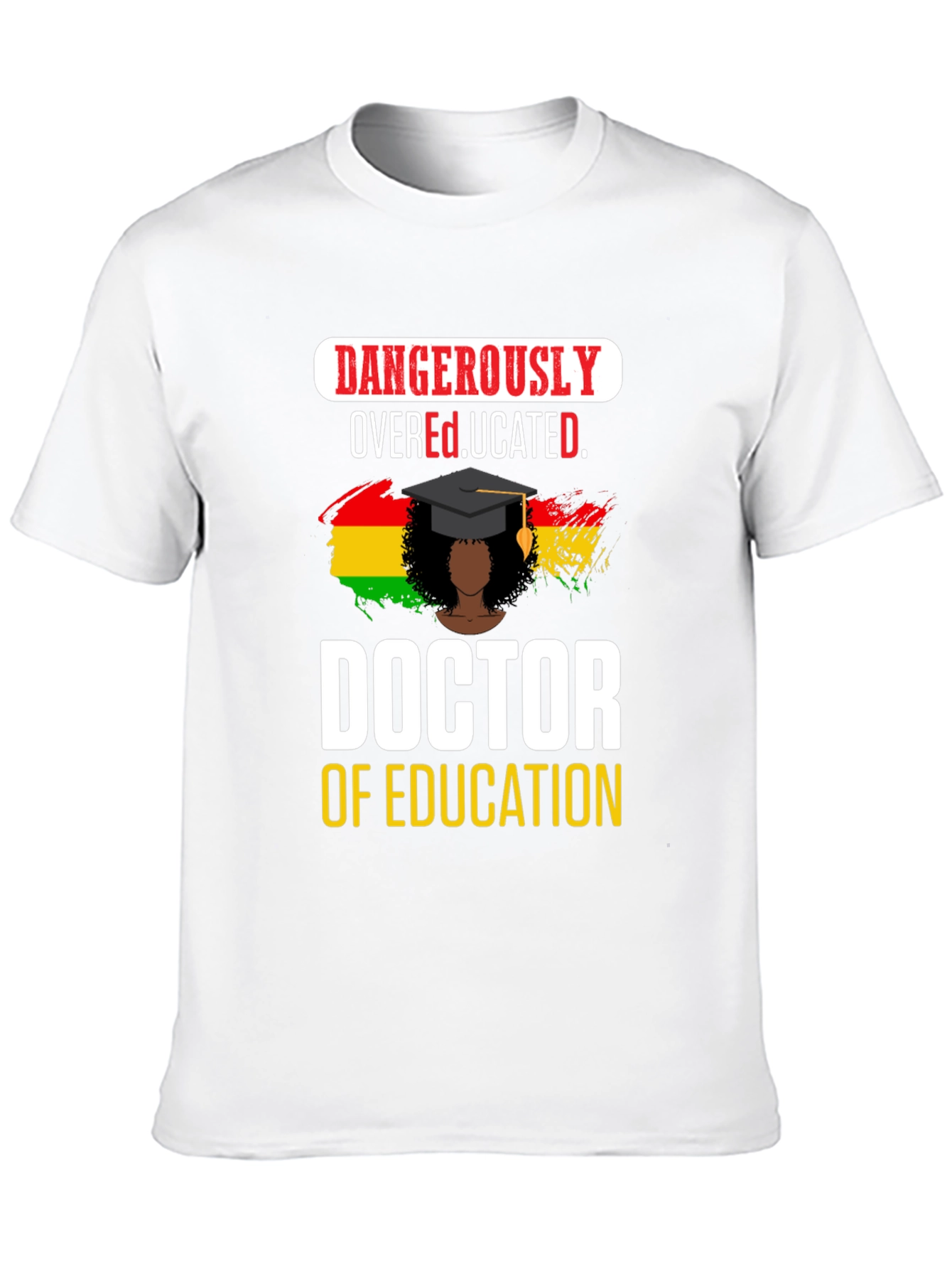 Dangerously Overeducated Doctor T-Shirt