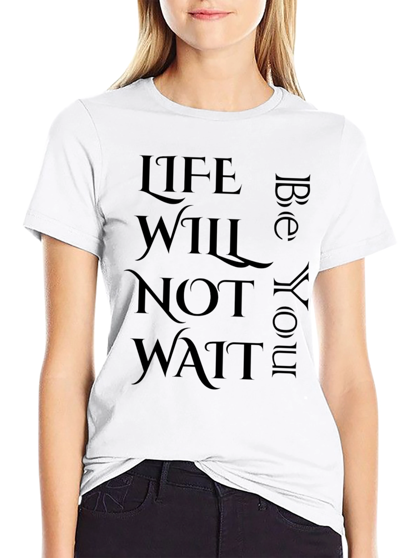 Inspirational Life Quote T-Shirt - Life Will Not Wait
