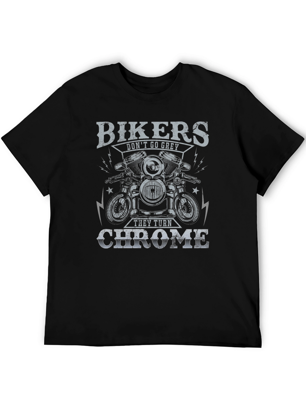 Bikers Dont Go Grey They Turn Chrome T-Shirt