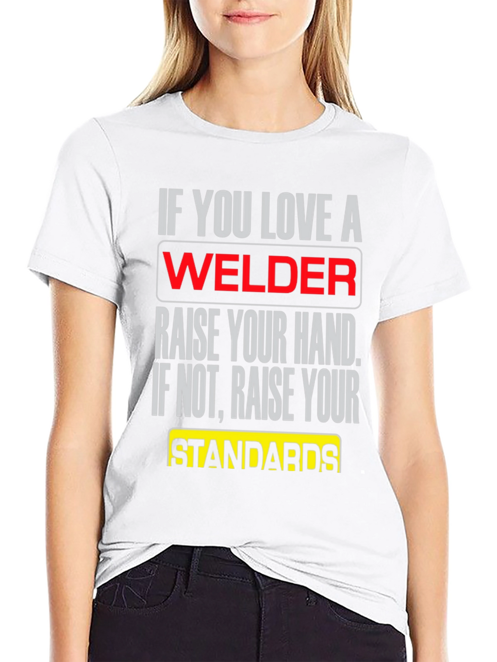 Welder T-Shirt: Raise Your Standards