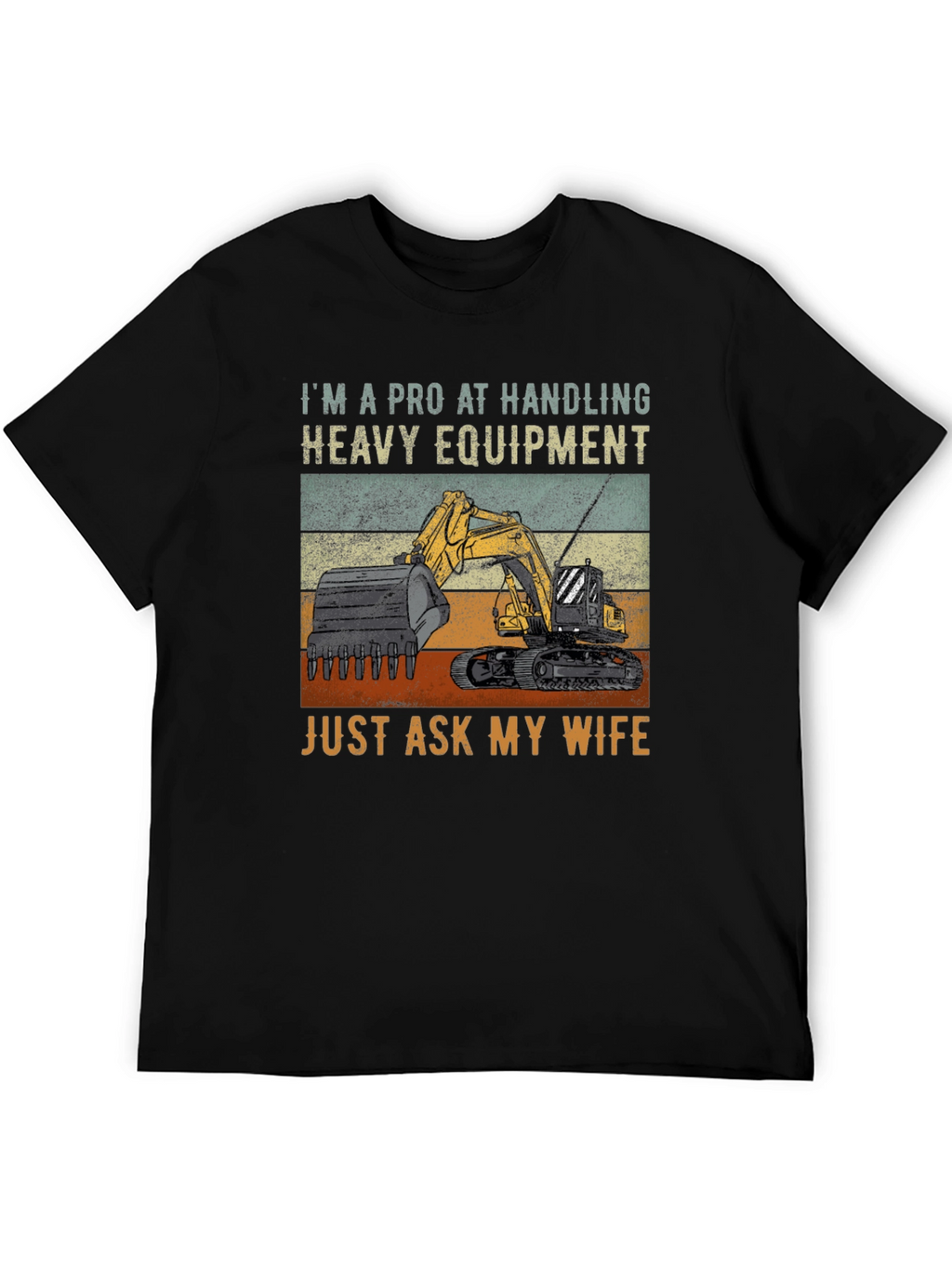 Heavy Equipment Operator Tee - Funny Wife Joke
