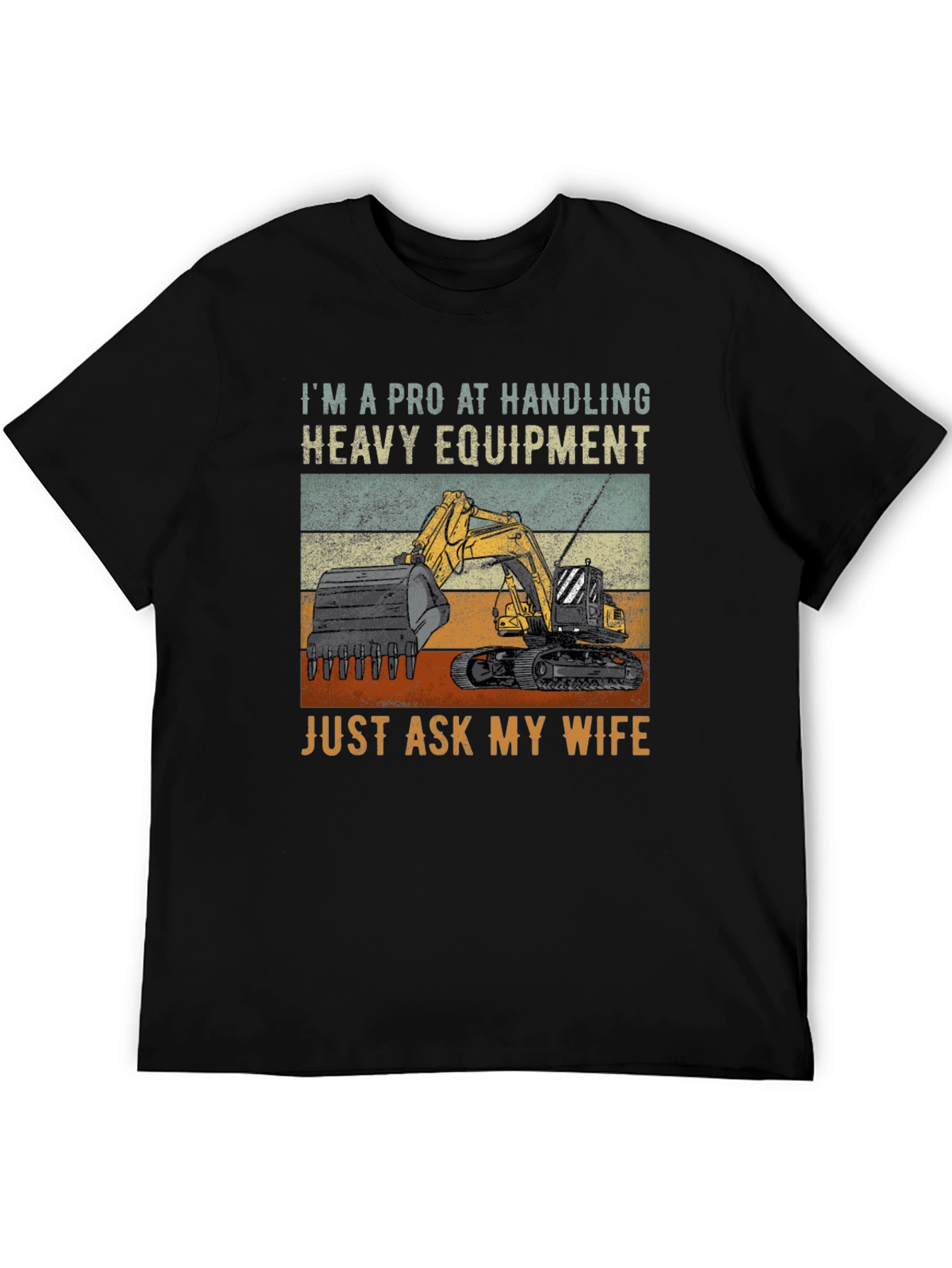 Heavy Equipment Operator Tee - Funny Wife Joke