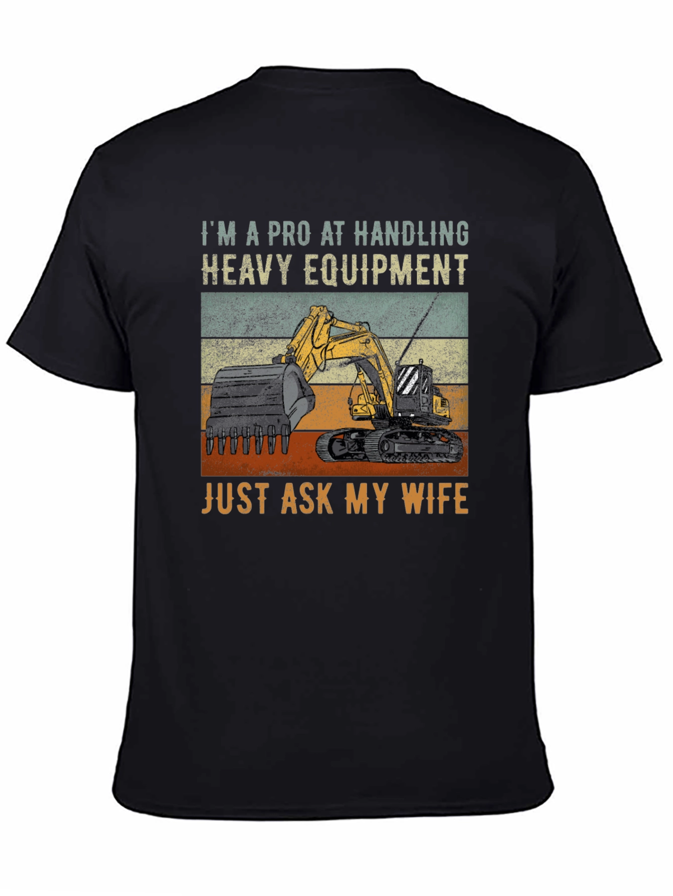 Heavy Equipment Operator Tee - Funny Wife Joke