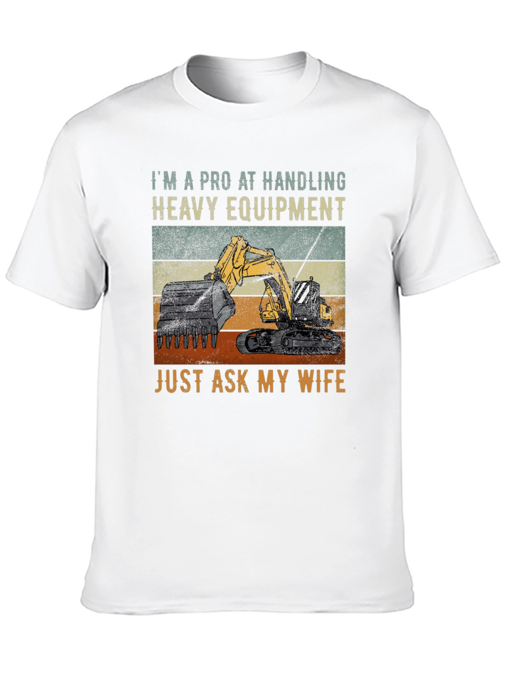 Heavy Equipment Operator Tee - Funny Wife Joke