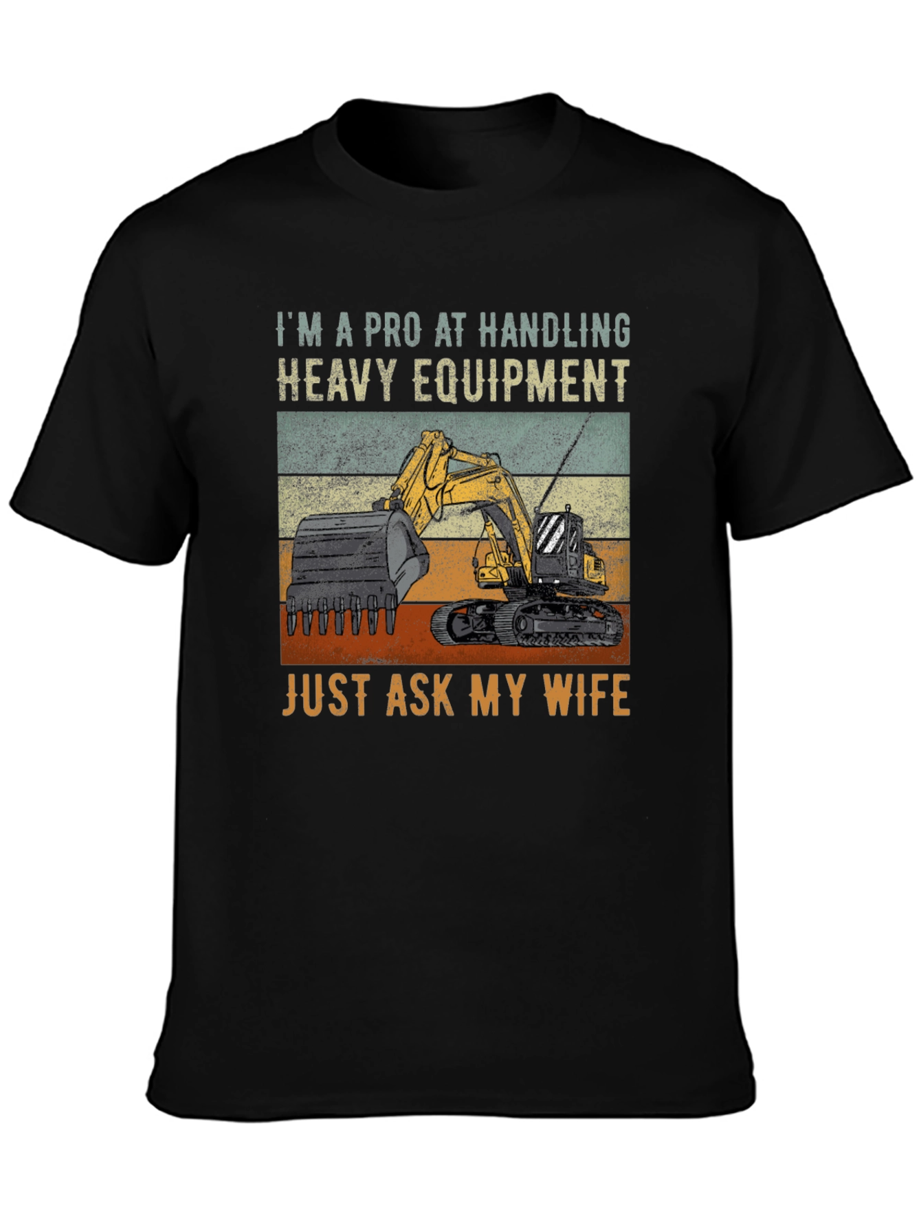 Heavy Equipment Operator Tee - Funny Wife Joke