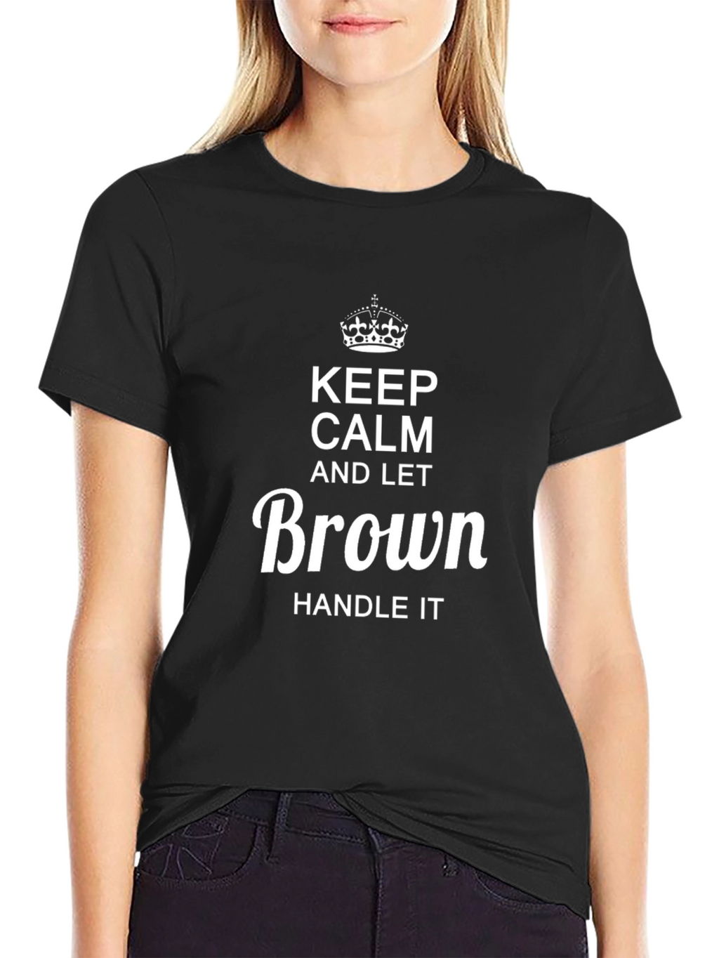 Keep Calm and Let Brown Handle It T-Shirt