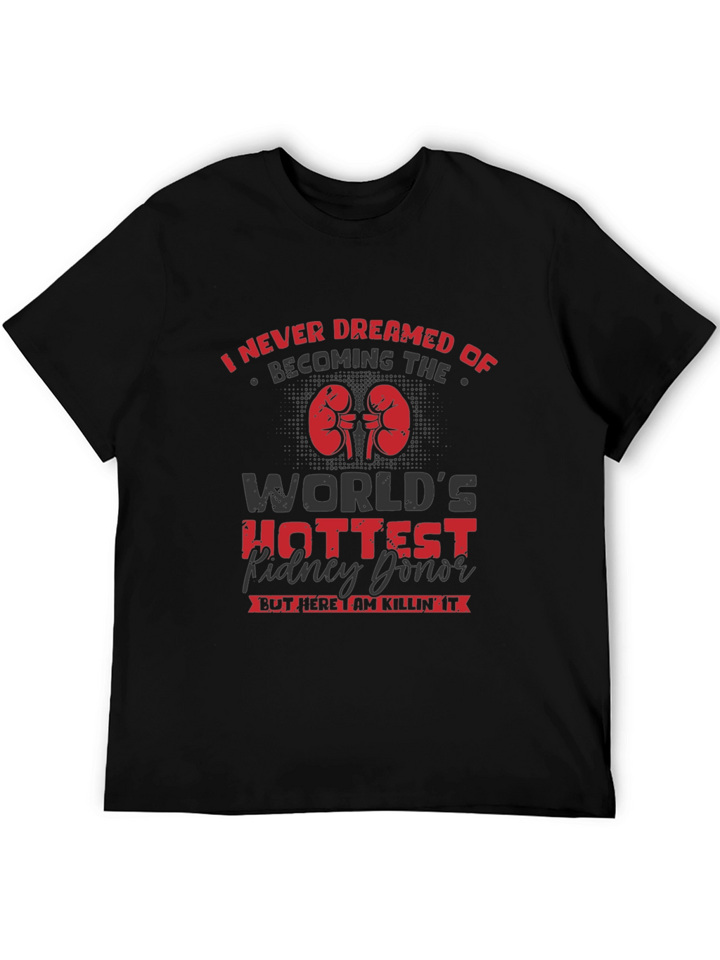 Worlds Hottest Kidney Donor T-Shirt