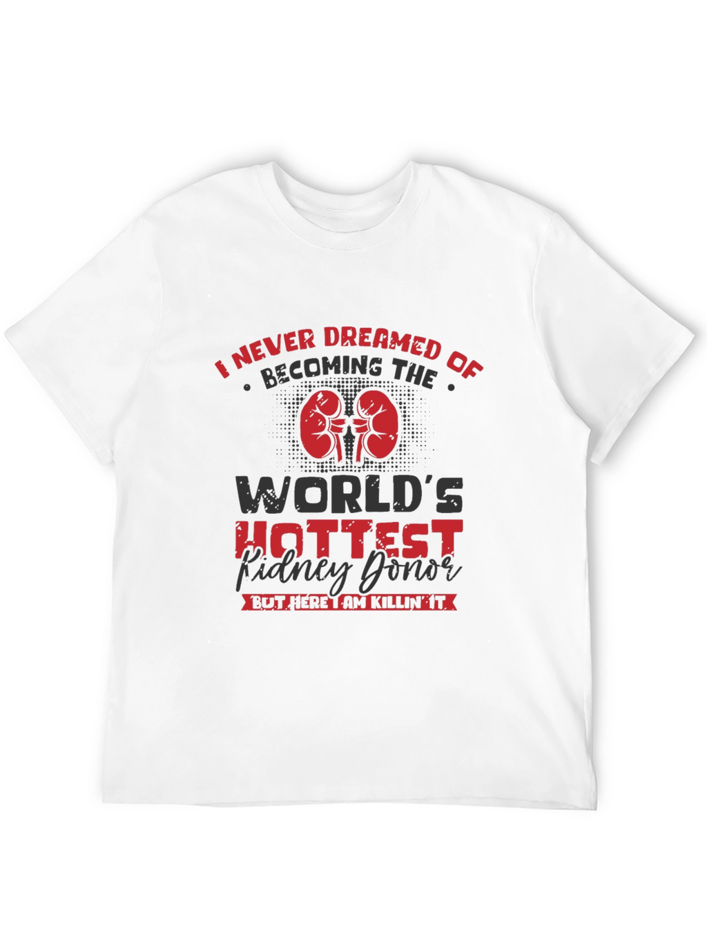 Worlds Hottest Kidney Donor T-Shirt