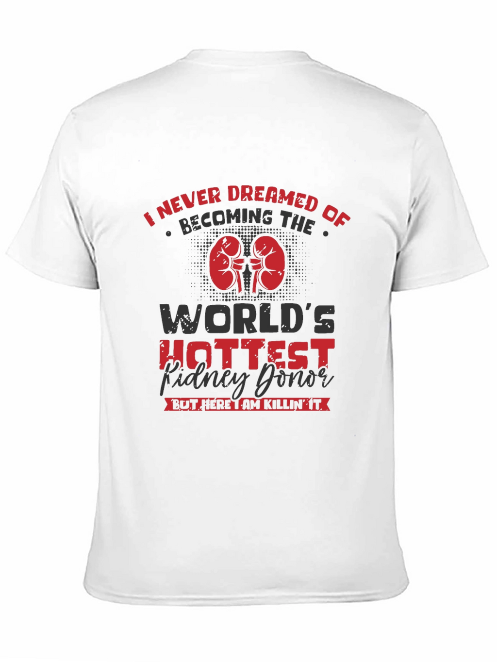 Worlds Hottest Kidney Donor T-Shirt