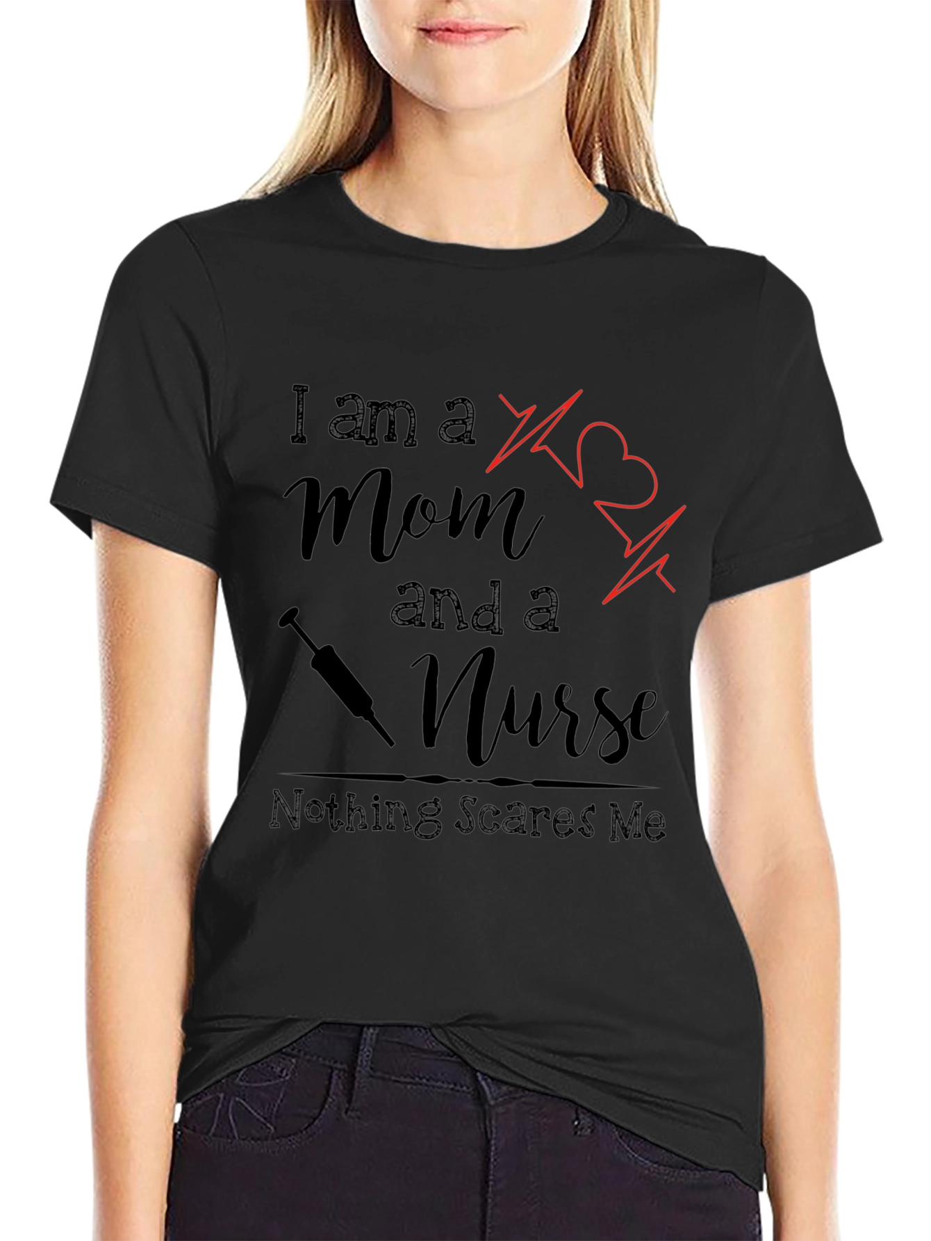 Mom and a Nurse T-Shirt - Nothing Scares Me