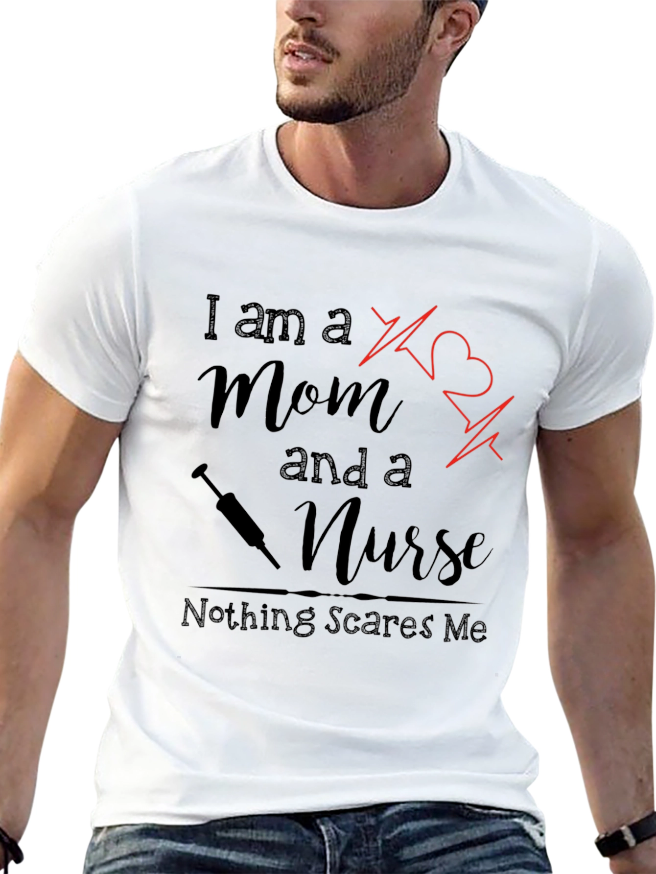 Mom and a Nurse T-Shirt - Nothing Scares Me
