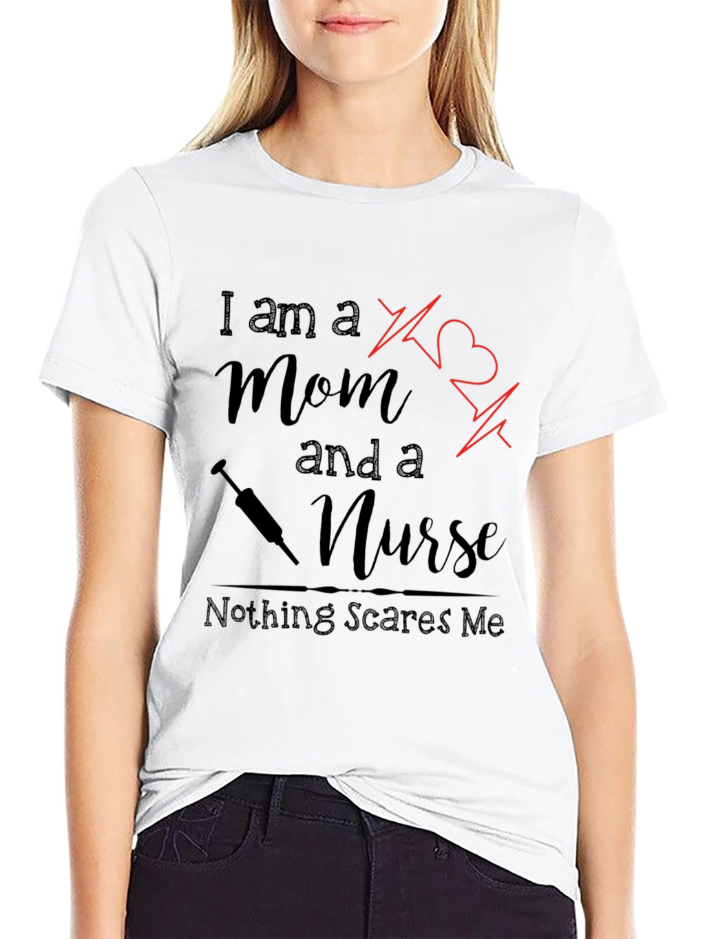 Mom and a Nurse T-Shirt - Nothing Scares Me