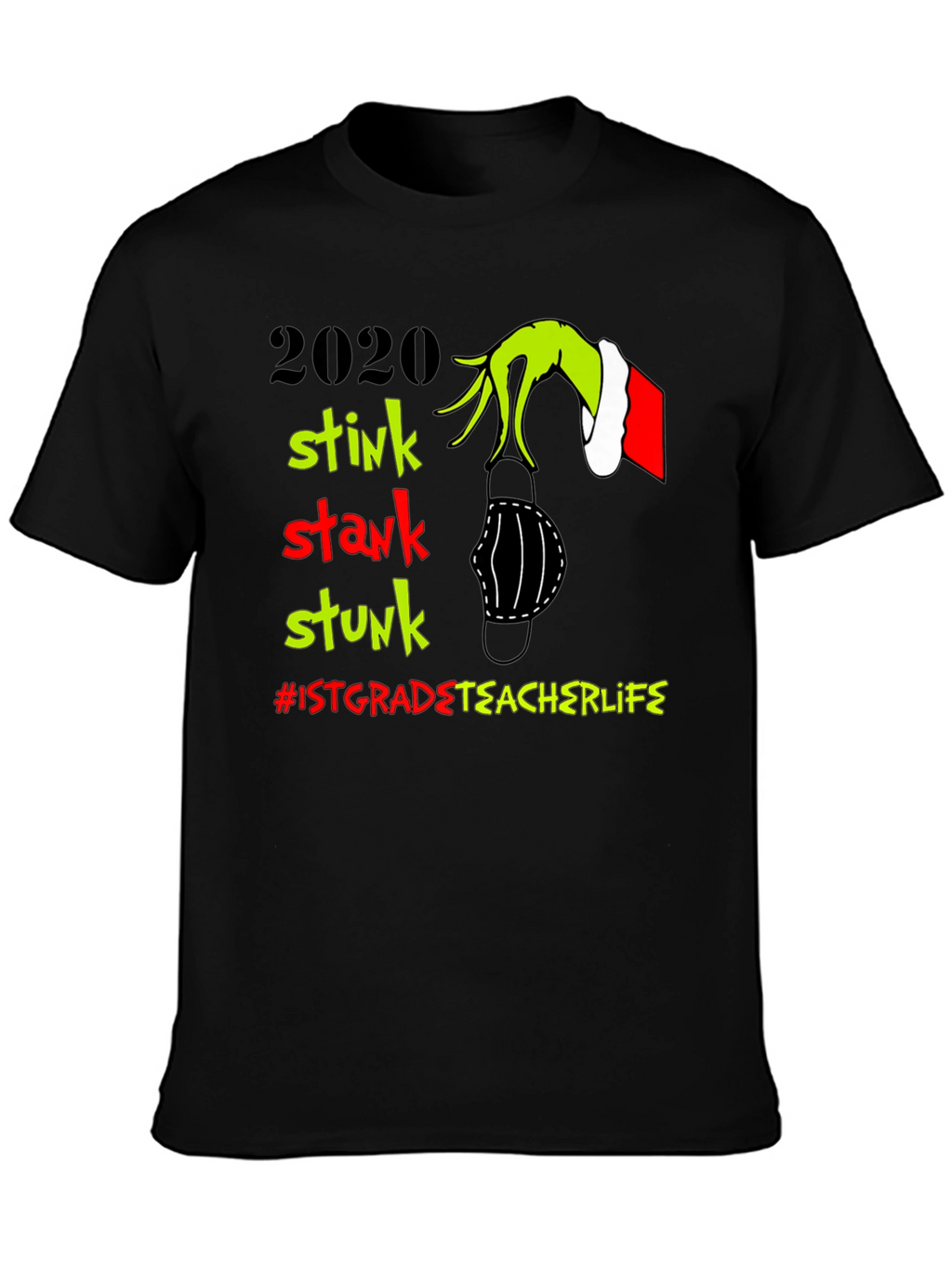 2020 Grinch Stink Stunk T-Shirt: Teacher Life