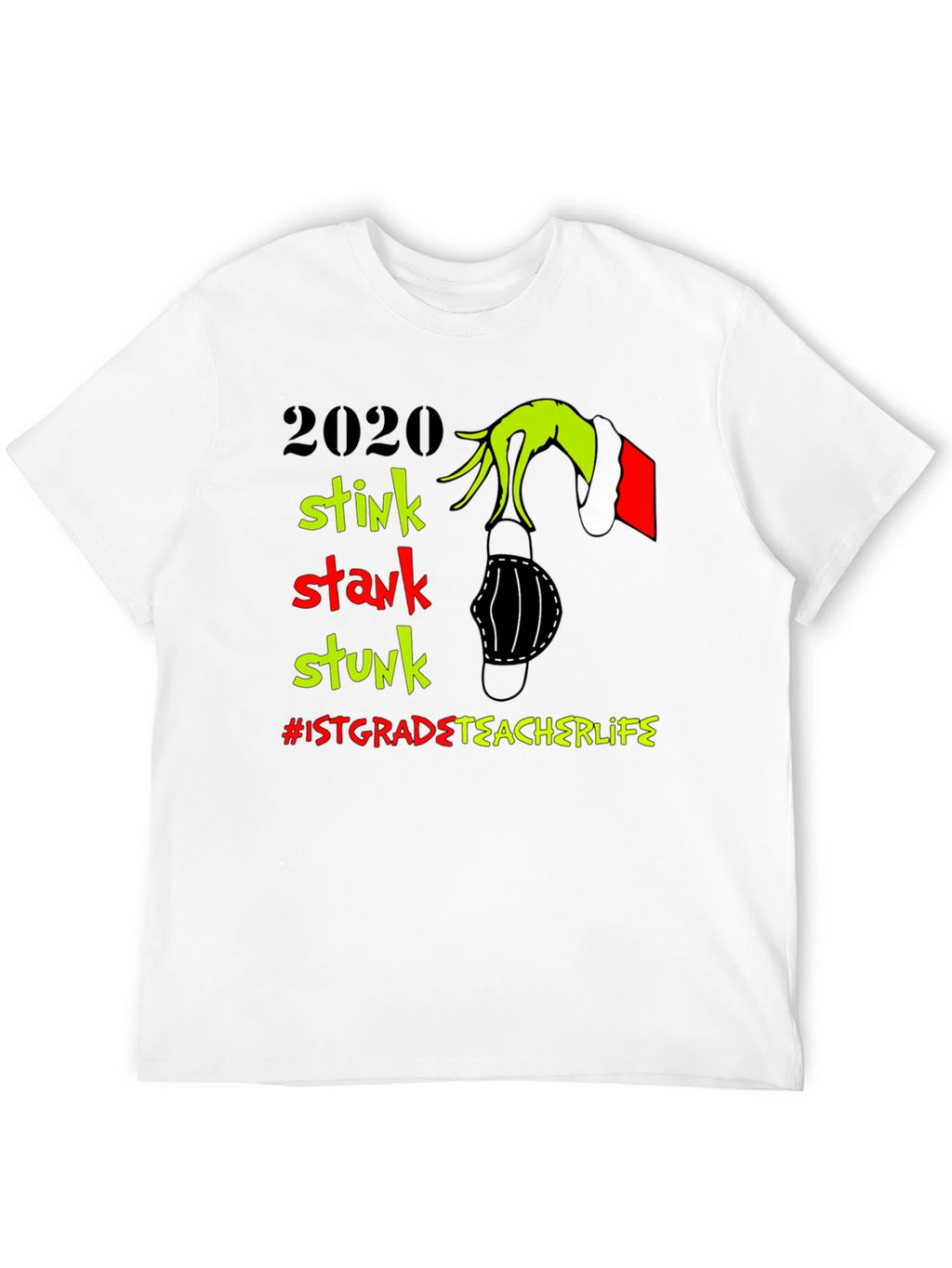 2020 Grinch Stink Stunk T-Shirt: Teacher Life