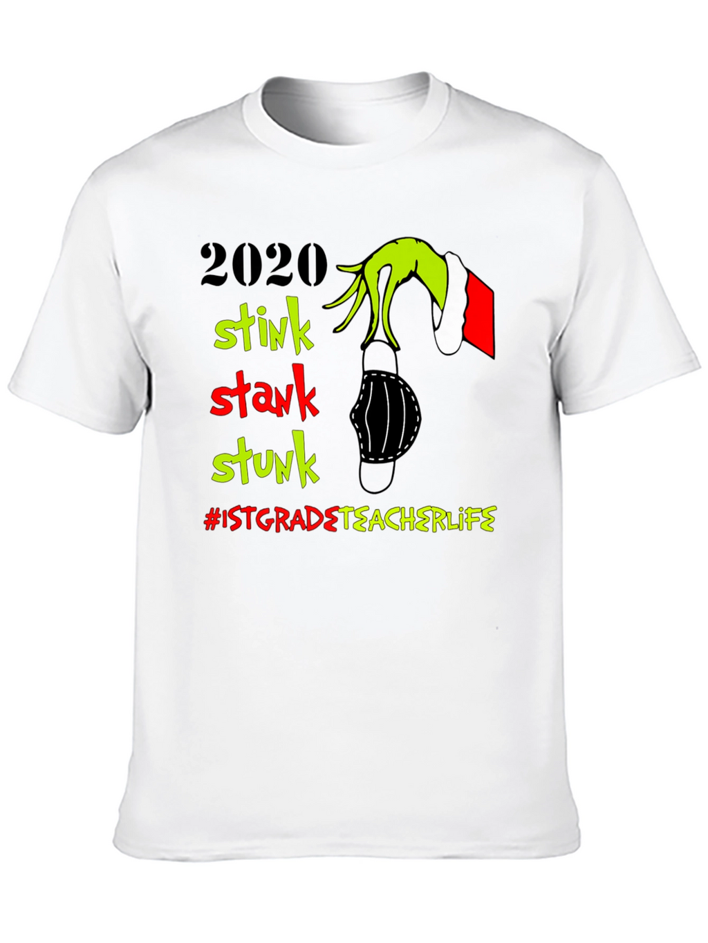 2020 Grinch Stink Stunk T-Shirt: Teacher Life