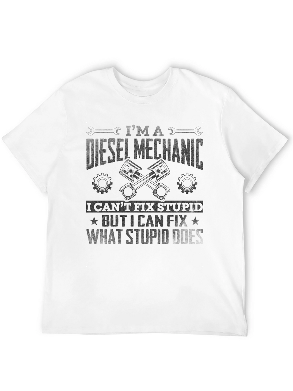Diesel Mechanic T-Shirt - Fix What Stupid Does