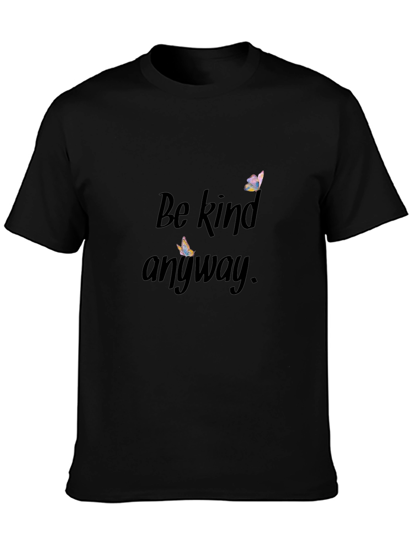 Be Kind Anyway T-Shirt - Inspiring Graphic Tee