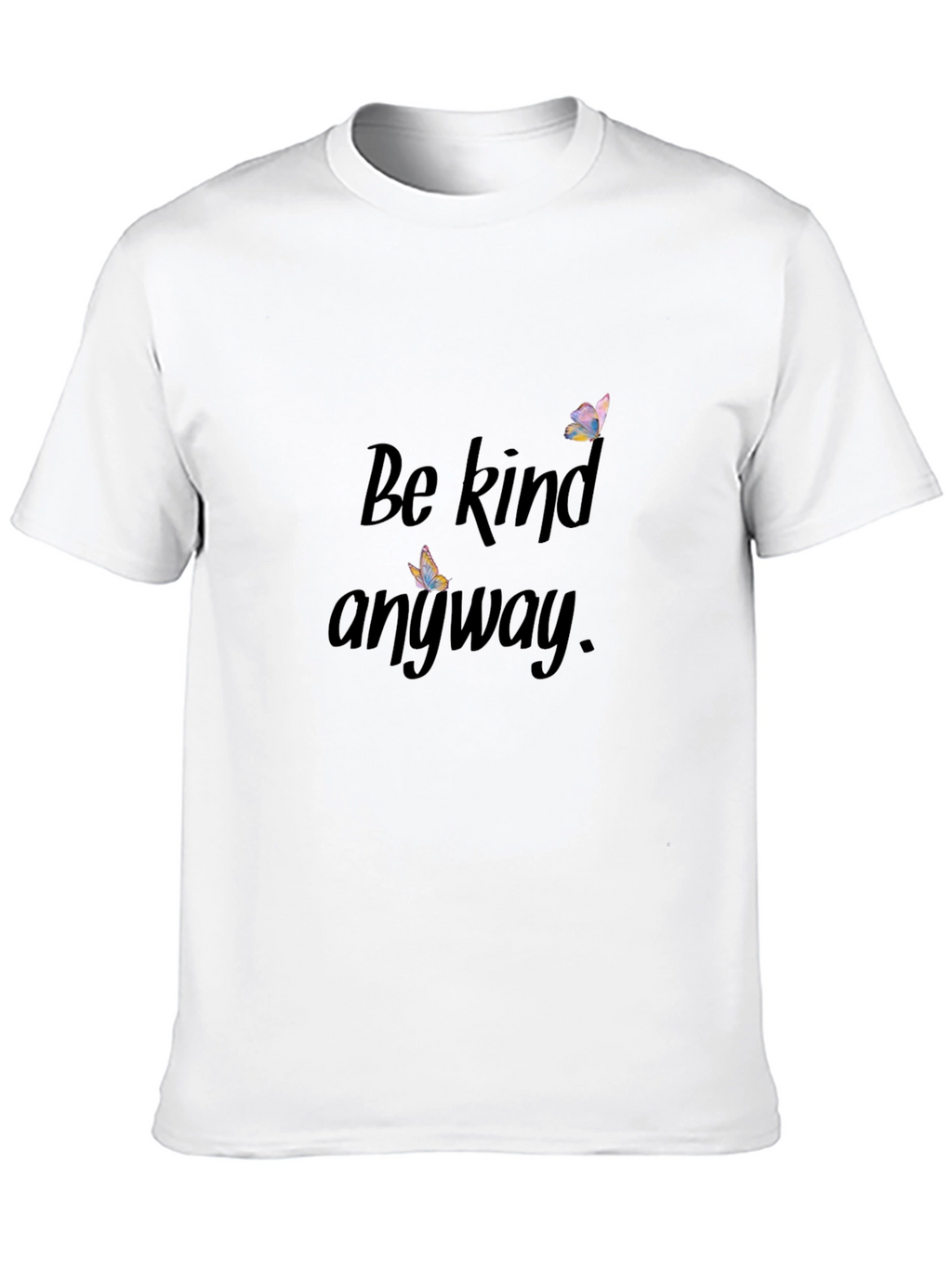 Be Kind Anyway T-Shirt - Inspiring Graphic Tee
