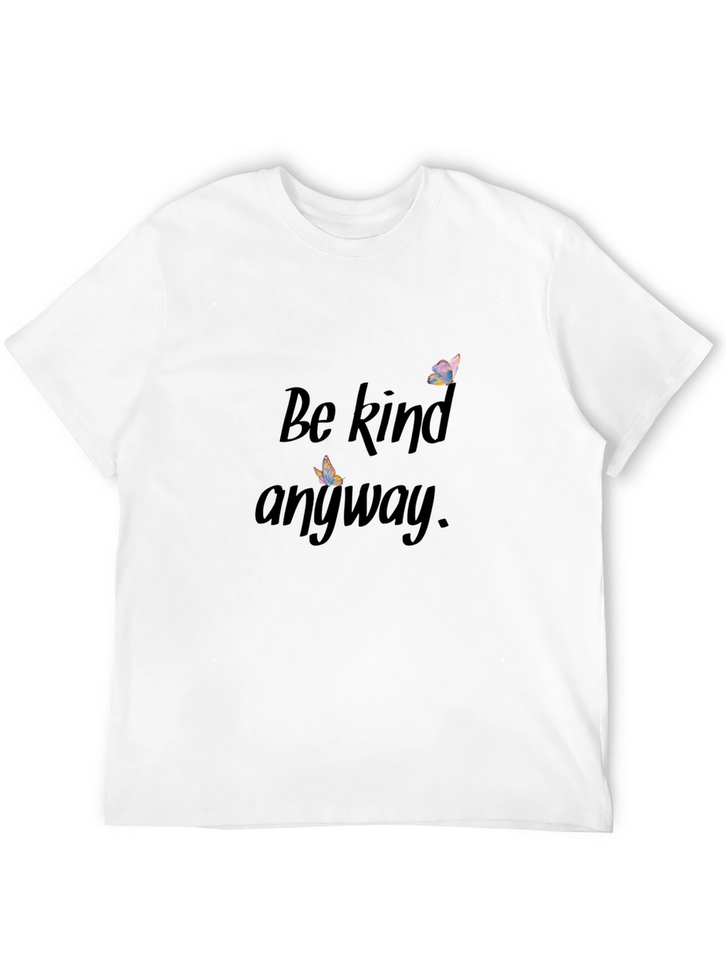 Be Kind Anyway T-Shirt - Inspiring Graphic Tee