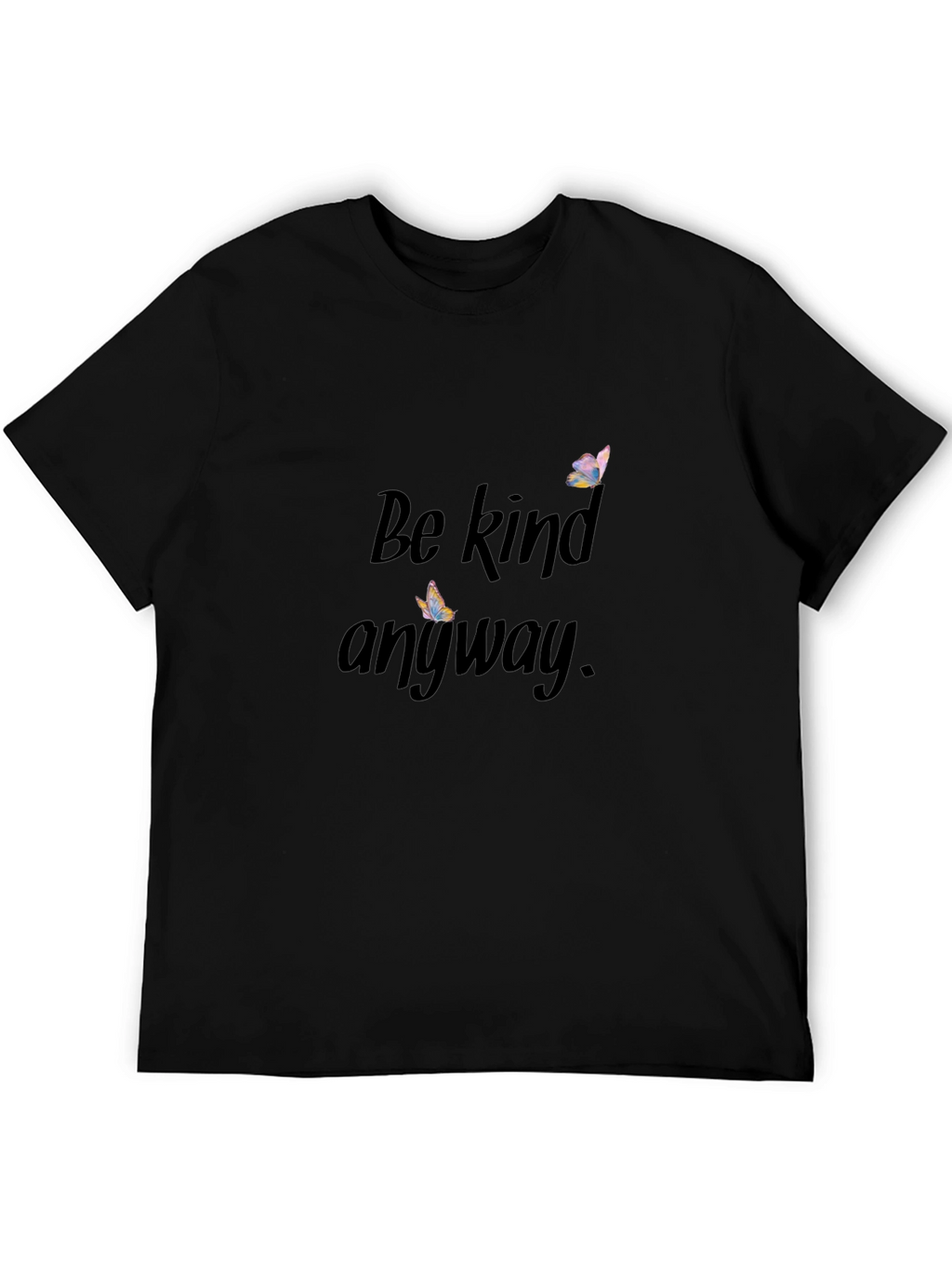 Be Kind Anyway T-Shirt - Inspiring Graphic Tee