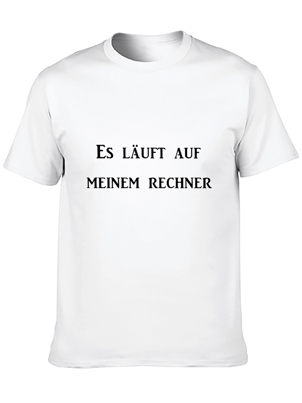 Es Läuft Auf Meinem Rechner T-Shirt