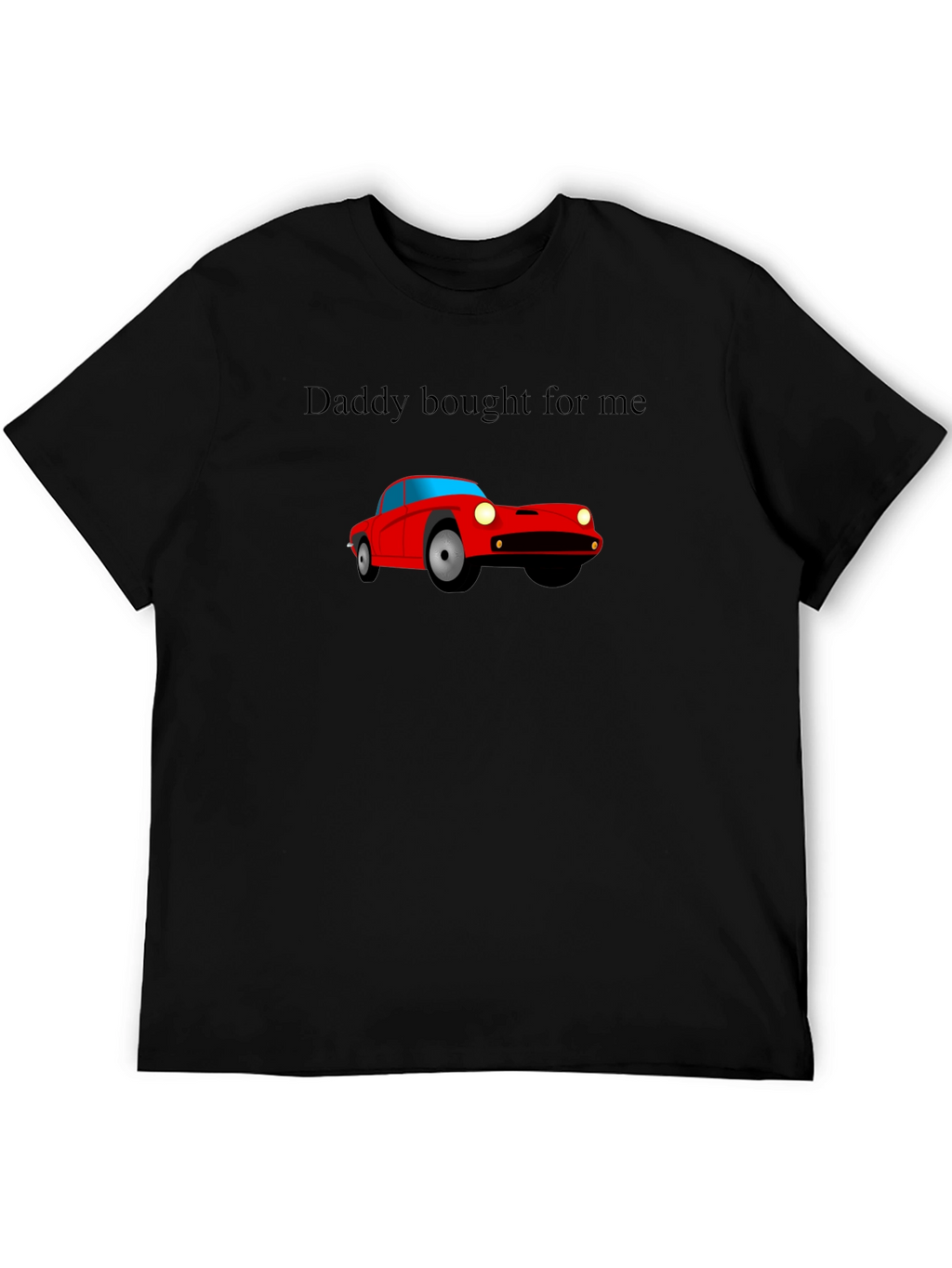 Daddy Bought For Me Car T-Shirt - Black