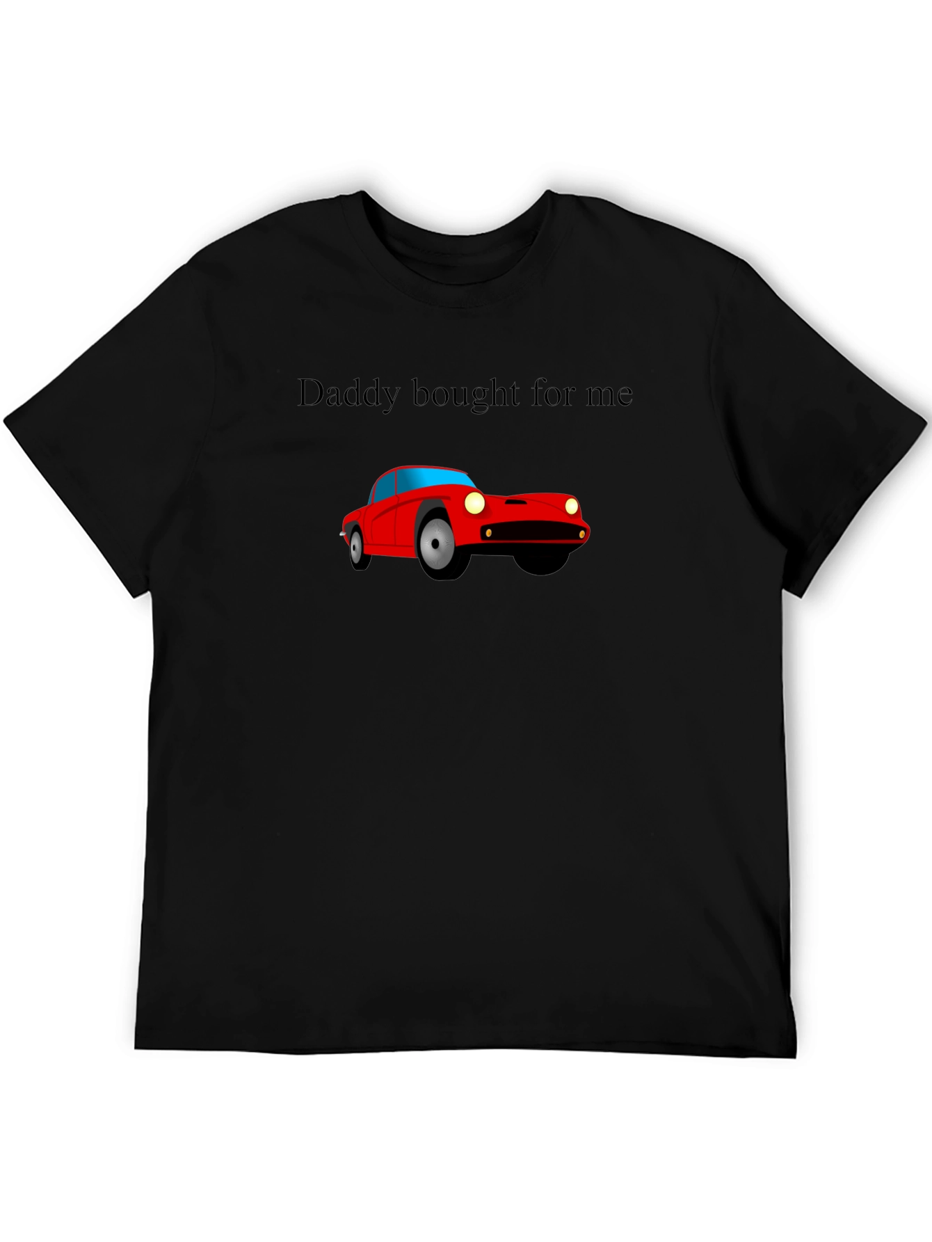 Daddy Bought For Me Car T-Shirt - Black