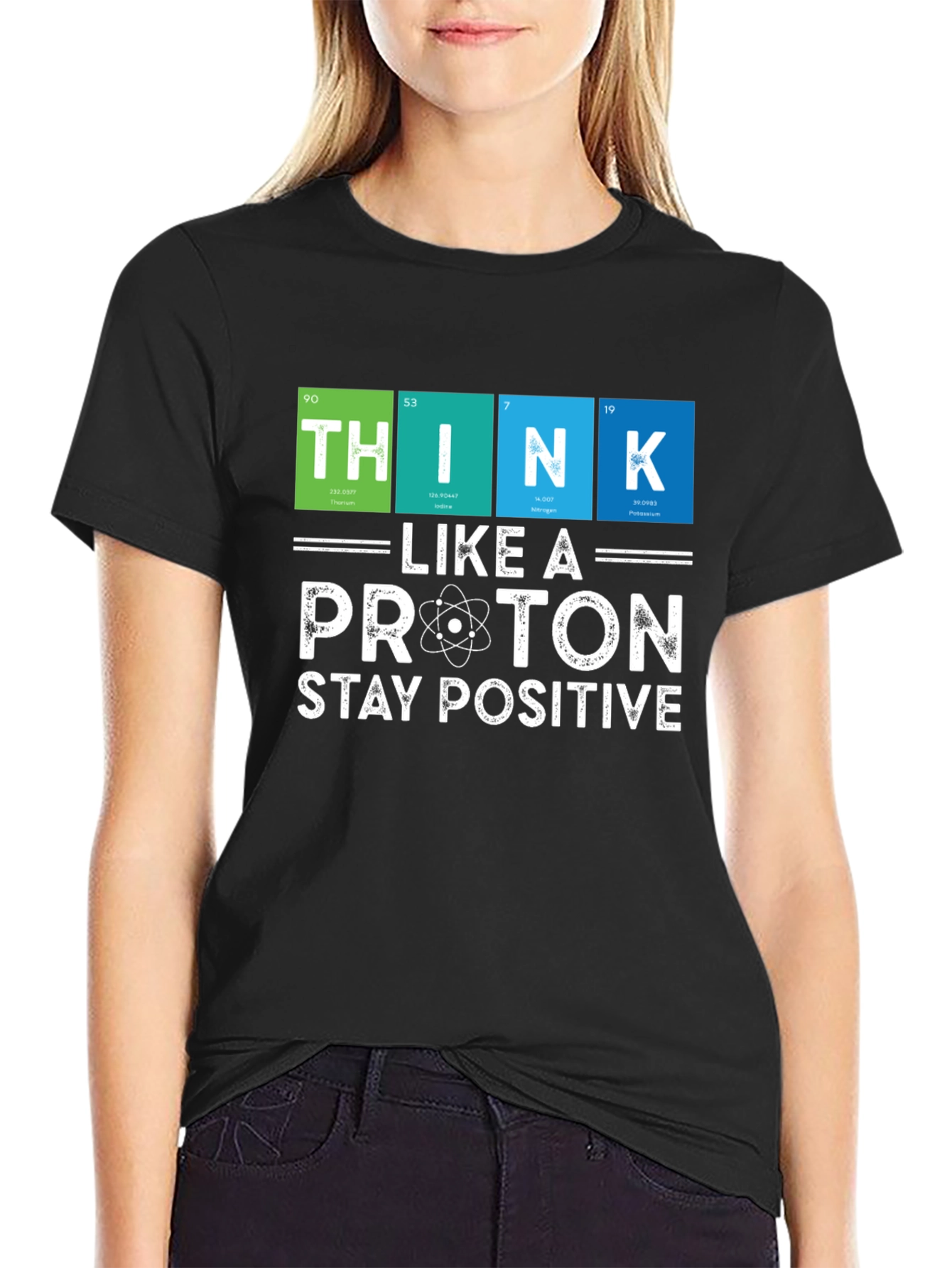 Think Like a Proton T-Shirt - Stay Positive Science Tee
