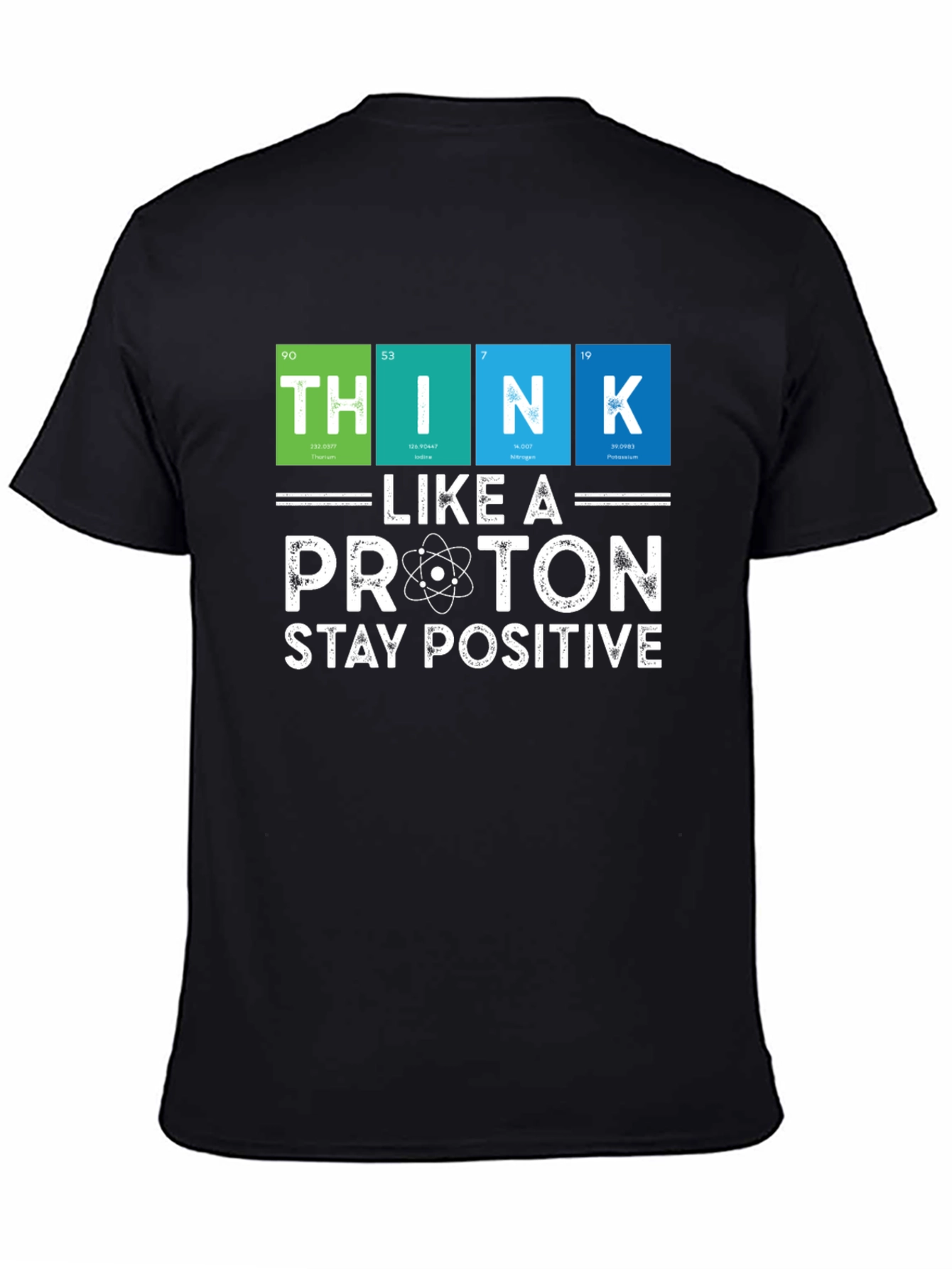 Think Like a Proton T-Shirt - Stay Positive Science Tee