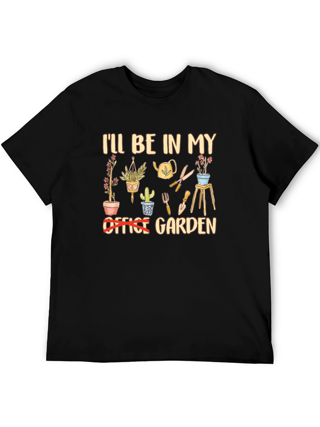 Garden T-Shirt: Ill Be In My Garden
