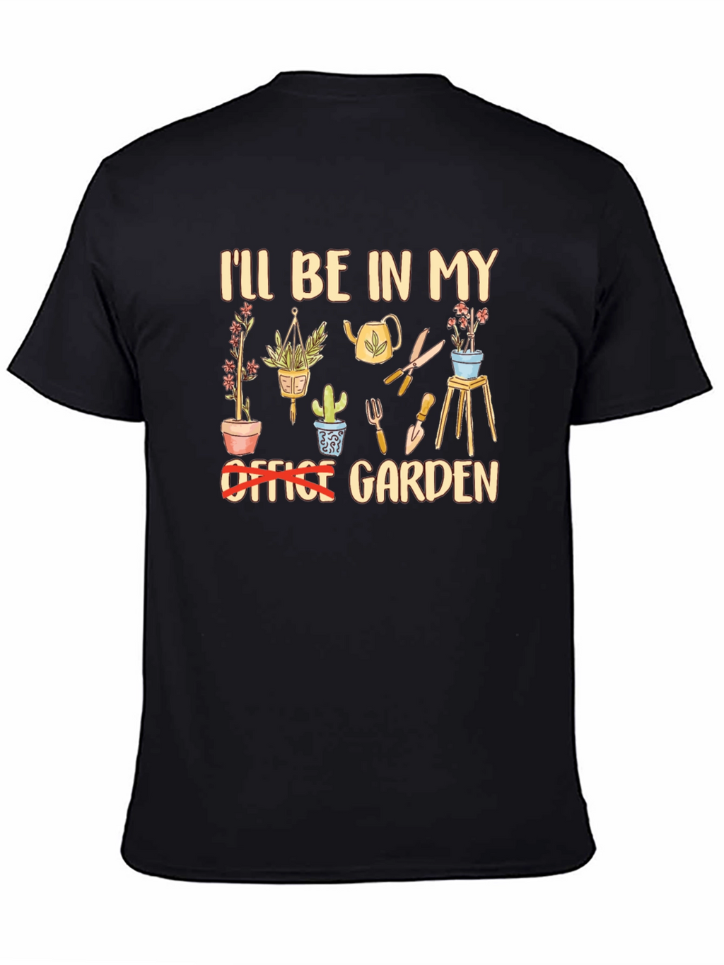 Garden T-Shirt: Ill Be In My Garden
