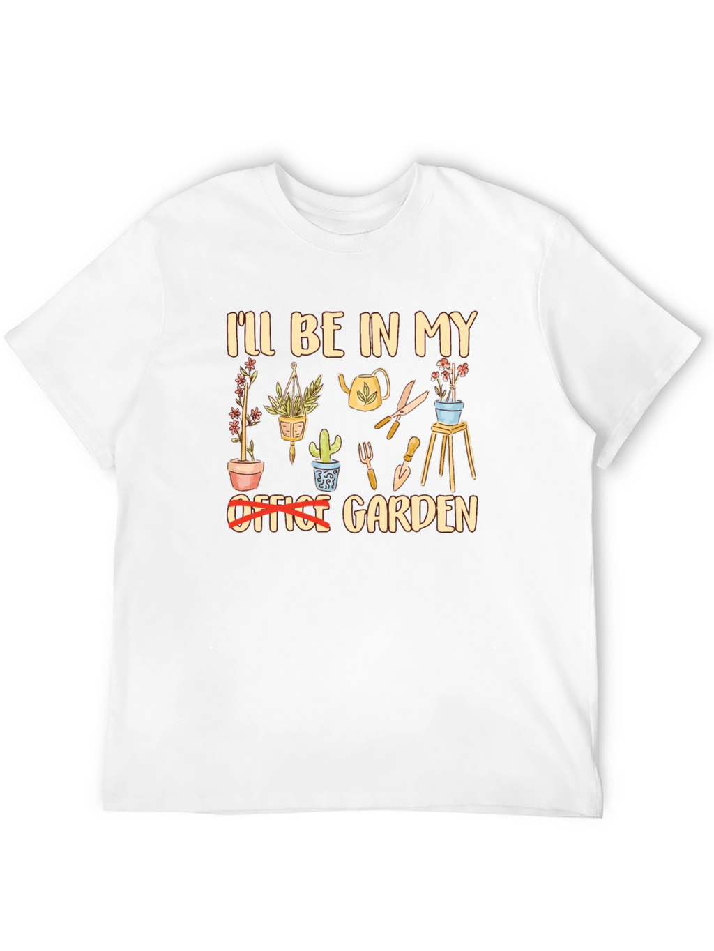 Garden T-Shirt: Ill Be In My Garden
