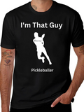 Im That Guy Pickleball Player T-Shirt