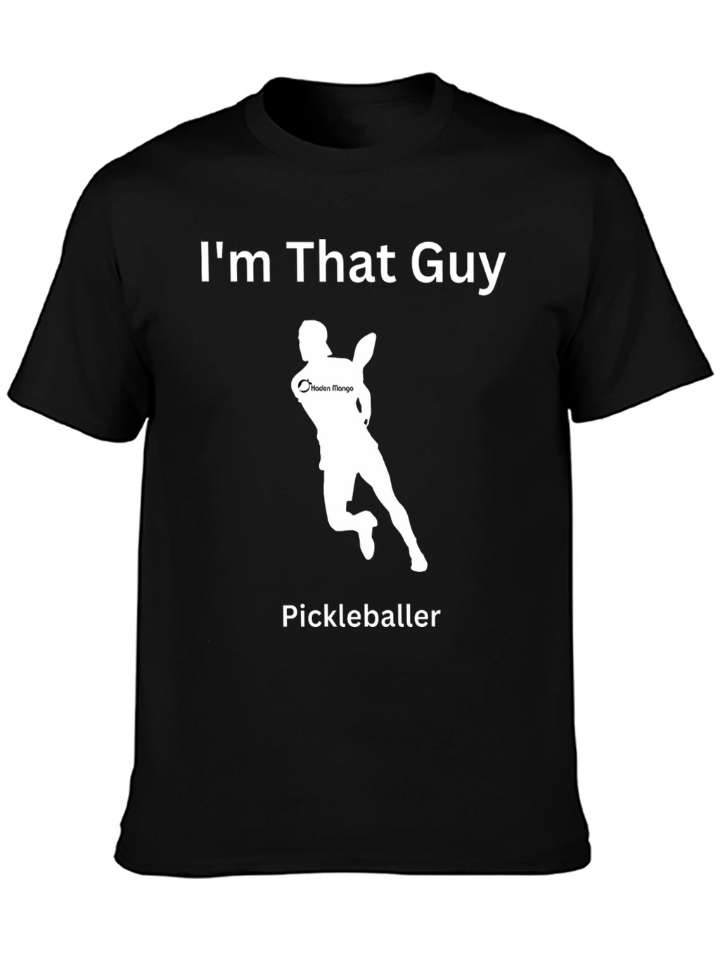 Im That Guy Pickleball Player T-Shirt